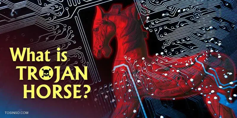  تروجان چیست؟ آشنایی با Trojan Horse به زبان بسیار ساده