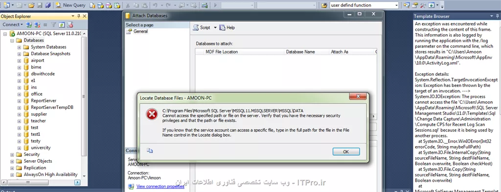 با سلام
من وقتی میخوام دیتا بیس رو اتچ کنم این ارور رو میده.(sql 2012 هست)
برنامه مشکلی نداشت خواستم به VS.NET 2012  متصل کنم که نشد. چند بار دیتا بیس رو دیتچ کردم که این مشکل پبش اومد . حتی درایو سی که برنامه توش نصب هست رو هم نمیاره.
||https://tosinso.com/files/get/03f9a5a6-73b7-4009-8f26-21b5627834a1||