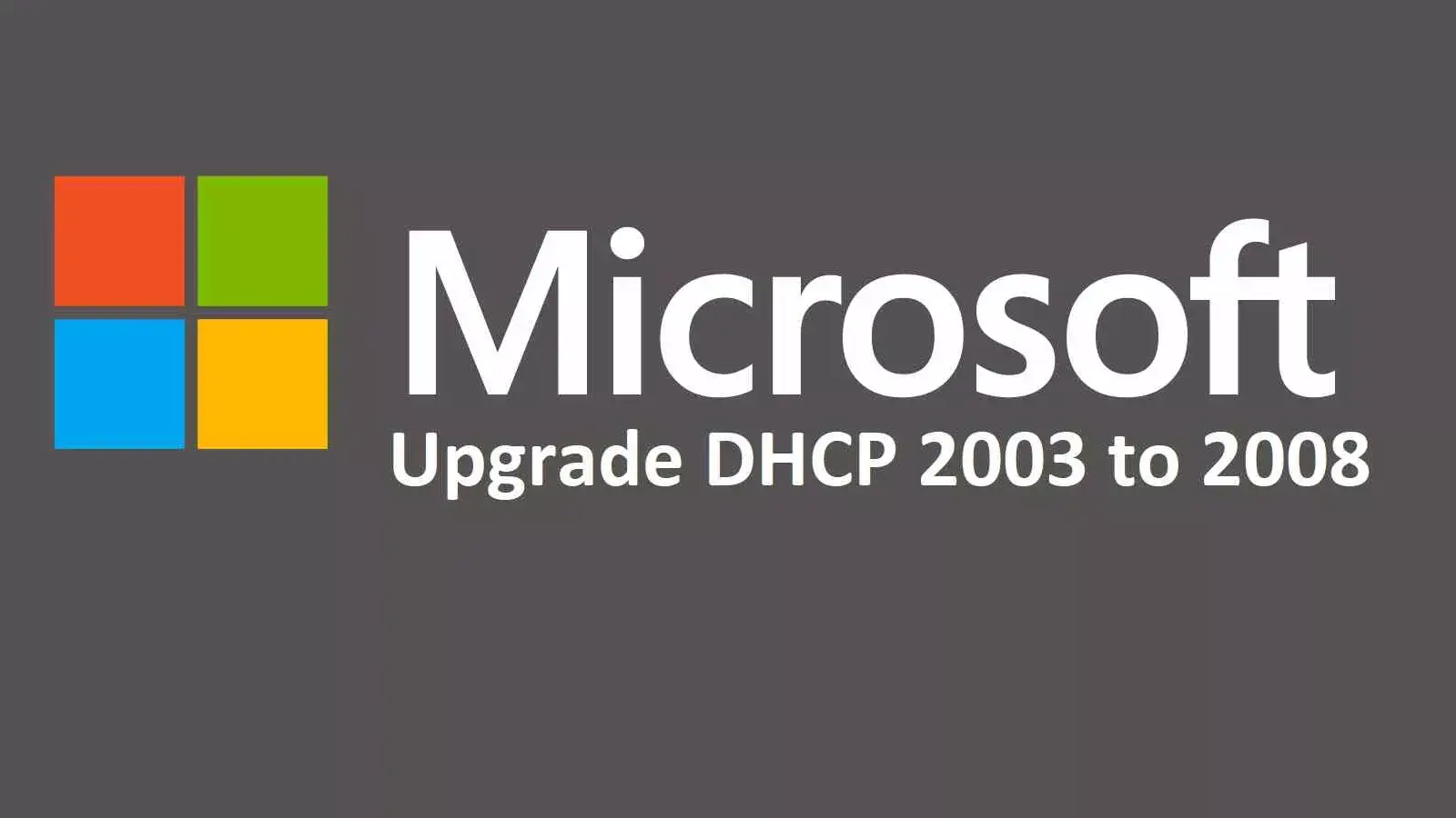2 نکته حیاتی و مهم در Upgrade کردن DHCP سرور 2003 به جدیدتر