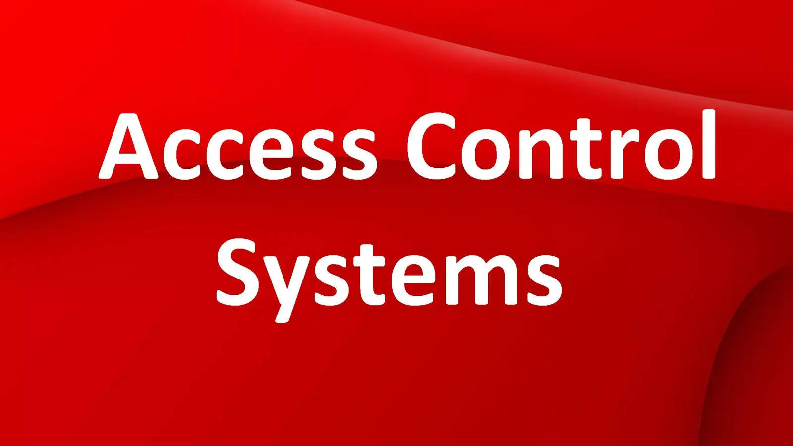 معرفی انواع سیستم های کنترل دسترسی امنیت : متدولوژی ها و کنترل ها