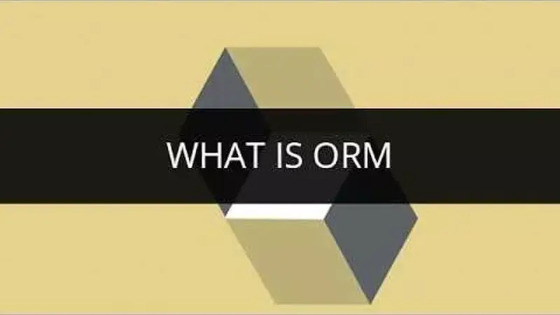 ORM چیست؟ بررسی مفهوم Object Relational Mapper به زبان بسیار ساده