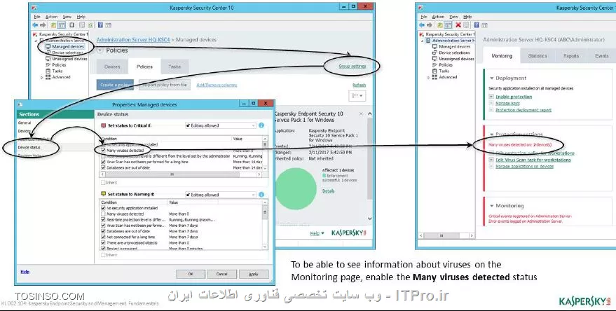 !! انتخاب رویدادهای مورد نیاز 
شما به عنوان یک مدیر شبکه لازم است تا هر کدام از پیام هایی که کسپرسکی سرور دریافت می کند را چک کنید در اینجا تعدادی از پیام های و رخداد های مهم را بررسی می کنیم :

- Active threat detected Advanced Disinfection should be started : هنگامی یک برنامه خرابکارانه جلوی اجرای برنامه ها را می گیرد اما کسپرسکی Endpoint نمی تواند آن را شناسایی کند کاربر یا مدیر شبکه باید یک دیواره دفاعی پیشرفته را ایجاد کند 

- Malicious object detected (KSN) : یک بدافزار هنگامی که شناسایی می شود درخواستی به KSN ارسال می شود مبنی بر امضای دیجیتالی آن بدافزار همراه با اخرین بروزرسانی ، مدیر شبکه باید به دقت این بخش را مانیتور کند تا اتفاقی برای شبکه نیفتد . 

- Previously opened phishing link detected : اطلاعات که لینک های فیشینگ دارند قبل از آنکه کاربر آنها را باز کند سریعاً مسدود می شوند 

- Process terminated : باج افزار ها هنگامی که در یک کامپیوتر شروع به کار می کنند ممکن است با فعال بودن Endpoint نیز صدمه وارد کنند 

- Network attack detected : حملات محلی در شبکه را نشان می دهد 

- Application Privilege Control rule triggered : اگر شما بخش Application Privilege Control را تنظیم کرده باشید ( در مباحث قبلی درباره این ابزار بحث شده است ) بر روی اسناد متنی که باج افزار ها می توانند از طریق آنها وارد کامپیوتر شوند حفاظت خواهد شد حتی زمانی که شما اسناد متنی را ویرایش و یا تغییر می دهید .  

هر بخش پالیسی مانند Kaspersky Endpoint Security Policy دارای بخشی به نام Event notification است که آخرین رویداد ها را در بخش Info آرشیو می کند و بخشی هم به نام Critical events که ارشیوی از اخرین رویداد های تهدید آمیز و مخرب است 

بعضی از رویداد ها که شامل طلاعات مهمی هستند شامل بیش از چندین نوع رویداد و گزارش هستند نظیر رویداد Threats have been detected که شامل اطلاعاتی درباره یک ویروس انتشار یافته و ده ها و صد ها فراخوان و رویداد دیگر است . 

شما می توانید تعداد رویداد ها را محدود کنید برای تنظیم می توانید به بخش Administration Server رفته و وارد پراپرتیس شده و گزینه Notification delivery settings را انتخاب کنید و روی لینک Configure numeric notification limit کلیک کنید . 

- برخورد با باج افزار ها ( Malware ) 

یکی از بحث های عمده امنیت با کسپرسکی سرور 10 بر روی تهدیدات باج افزار ها متمرکز بود ، باج افزار ها از جمله تهدیداتی هستند که با کدگذاری های بسیار پیچیده مشکلات زیادی را برای کاربران و شبکه شما ایجاد می کنند در اینجا طرحی که KES برای حذف باج افزار استفاده می کند را بررسی می کنیم :

- قابلیت حذف و مسدود سازی و پاکسازی مقدور است 

- تمامی ردپای به جا مانده از ویروس حذف و یا مسدود می شود 

- اگر کامپیوتری آلوده شده باشد ان را ایزوله می کند 

- ارتباط با Endpoint کسپرسکی را مدام چک می کند 

- کامپیوتر ها کامل اسکن می شوند 

چنانچه راهکار های بالا قادر به جلوگیری از باج افزار نباشند ، بازیابی کامپیوتر از یک ایمیج پیشنهاد می شود 

||https://tosinso.com/files/get/07c202d6-ae52-483c-b974-3b62a1942b72||

همچنین برای شناسایی کامپیوتر کلاینت هایی که به باج افزار آلوده شده اند می توان از بخش پراپرتیس نود Managed devices بر روی Device status کلیک کنید و با انتخاب چک باکس Many viruses detected وضعیت آنها را مشاهده کنید در ایجا وضعیت Warning با رنگ زرد مشخص شده است همچنین وضعیت Critical به رنگ قرمز مشخص شده و با انتخاب چک باکس Set status to Warning if تنظیمات اعمال می شود . 

||https://tosinso.com/files/get/ea5ae0c9-9998-4d27-902d-1db63f91b6f9||

در بخش monitoring در نود Administration Server می توان بخش عمده ای از اطلاعات حفاظتی را مشاهده کرد این اطلاعات را می توان در بخش های There are unprocessed objects یا در Many viruses detected با جزییات بیشتری چک کرد . 

در بخش Protection settings می توانید وضعیت تهدیدات را مشاهده کنید همچنین می توانید لیست کلاینت هایی که از وضعیت حفاظت خارج شده اند با protection is off و there are unprocessed objects چک کنید . 

||https://tosinso.com/files/get/e1e05898-9b0b-4e4c-be7f-146c2ee34011||

نکته : چنانچه می خواهید لیستی از ویروس های شناسایی شده در کامپیوتری را مشاهده کنید کافیست از آن پراپرتیس گرفته و وارد بخش Protection و روی لینک View report on viruses کلیک کنید 

||https://tosinso.com/files/get/d48aed99-c3b6-4f70-8399-52644ab0f654||

- اسکن ناحیه آلوده 

با استفاده از تسک Critical Areas Scan می توانید کامپیوتر های زیادی را اسکن و از وجود ویروس ها پاکسازی کنید :

1- بر روی کامپیوتر مورد نظر پراپرتیس بروید 

2- بر روی Tasks کلیک کنید 

3- حالا پیدا کنید تسک Critical Area Scan و ان را اجرا کنید 

این تسک یک تسک محلی است و همراه با Kaspersky Endpoint Security نصب می شود . چنانچه بخواهید اسکن گروهی بر روی کلاینت ها اجرا کنید باید از گزینه Quick Virus Scan استفاده کنید . وارد بخش Tasks شده و حالا تسک Quick Virus Scan را ایجاد کنید ، اگر قصد دارید تا این تسک بر روی یک تعداد خاص انجام شود بر روی کامپیوتر های مورد نظر راست کلیک کنید و از گزینه All Task وارد Run a task شوید . 

تسک دیگری به نام Perform Task می تواند تمامی کامپیوتر های بخش Selection را اسکن کند 

||https://tosinso.com/files/get/31350333-b2a7-448e-8360-b05b3c390433||

نویسنده : سید احمد توسلی
منبع : |جزیره امنیت اطلاعات و ارتباطات وب سایت توسینسو::https://tosinso.com/security|
هرگونه نشر و کپی برداری بدون ذکر منبع و نام نویسنده دارای اشکال اخلاقی است
