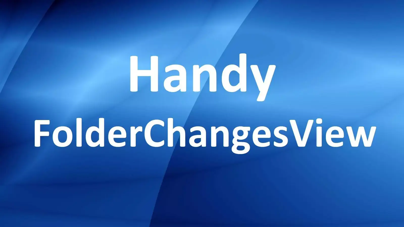 Handy FolderChangesView ابزاری برای تشخیص تغییرات روی فایل و پوشه