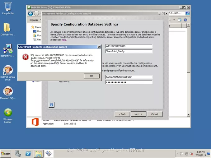 سلام
من طبق آموزش مهندس نصیری توی همین سایت دارم شیرپوینت 2013 نصب میکنم روی ویندوز سرور 2008
اما تو قسمت تقریبا آخر به مشکل برخوردم .....اونجا که ازمون database server میخواد.........من اسم کامپیوتری که دارم روش نصب میکنم(WIN-70C0LM9F81D) رو میزنم
اما اونجا که username خواسته...........هرچی میزنم خطا میگیره
اول باید اسم domain رو بزنم....اسم دامین من هست tarannom.com
دومیو چی باید بزنم؟
من وقتی میخوام همین کامپیوتر رو روشن کنم وقتی ازم پسورد میخواد این اسم میاد :   WIN-70C0LM9F81D\Administrator
 وقتی همین اسم رو میزنم میگه که locale و قبول نمیکنه
همه چیو امتحان کردم
ولی نمیدونم چی بزنم
||http://tosinso.com/files/get/1adf86c5-fbe3-4efc-910f-f72425ed8506||||http://tosinso.com/files/get/fe497709-bc22-4c99-a529-8c3a58d9c7b0||
