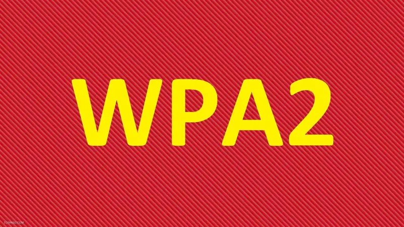 WPA2 چیست و چگونه کار می کند؟ معرفی پروتکل امنیت وایرلس