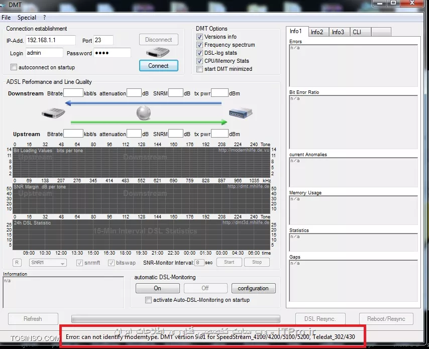 سلام دوستان یک سری نرم افزار هایی هستند به نام DSL MODEM TOOLS که با آی پی و پورت مودم و یوزر نیم و پسورد مودم به مودم وصل می شن و اطلاعات توی نرم افزار نشون داده می شه که یکی از نرم افزار dmt هست که در لینک زیر می تونین دانلود کنید

<text>
http://www.2cent.de/dmt/v9/dmt.zip
<text>

اما وقتی من یوزر و پسورد مودمم + آی پی رو وارد می کنم نمی تونه وصل بشه و ایرور زیر رو میده که اسکرین شات گرفتم و با خط قرمز مشخص کردم

||http://tosinso.com/files/get/1e5afd48-c30f-4c56-a113-314a5c27734b||

در ضمن مودم بنده محض اطلاع tp-link است و username و پسورد هم درست وارد می کنم ip رو 192.168.1.1 وارد می کنم و پورت 23 که پشفرض خود نرم افزار هست

باتشکر