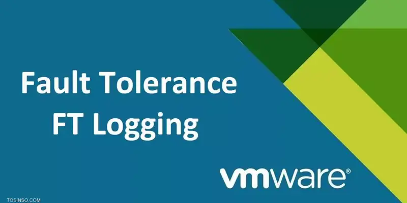 Fault Tolerance در VMware چیست؟ معرفی قابلیت FT Logging