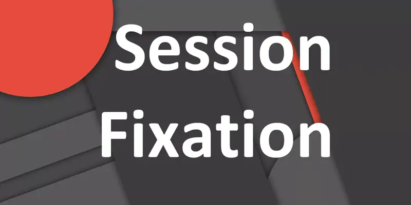 حمله Session Fixation چیست و چگونه کار می کند؟