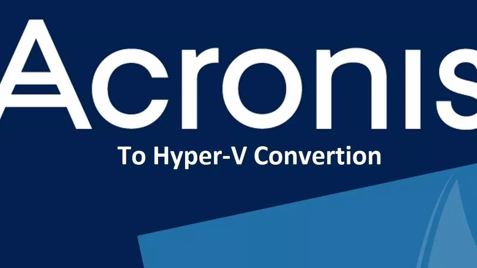 آموزش تبدیل بکاپ Acronis به Hyper-V و VMware
