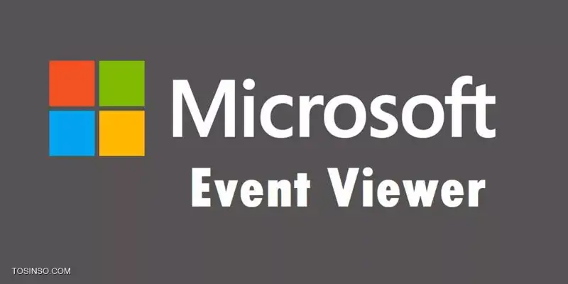 Event Viewer چیست و چطور می توان از آن استفاده کرد؟