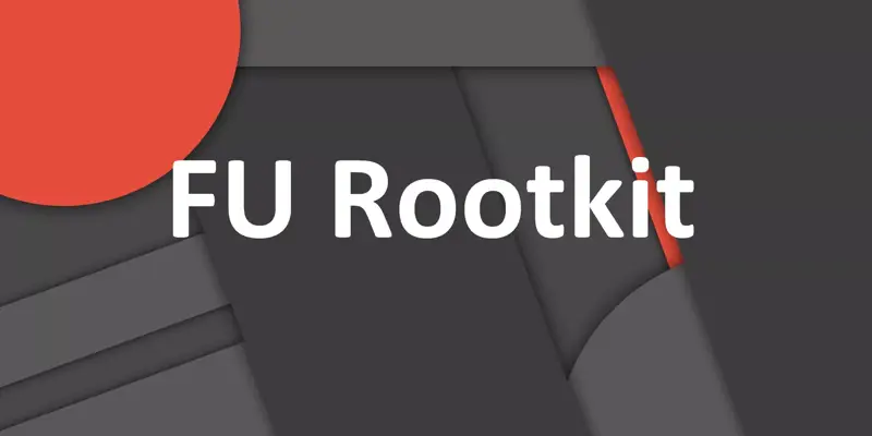 FU Rootkit چیست؟ معرفی ابزار شبیه ساز و تست روتکیت 