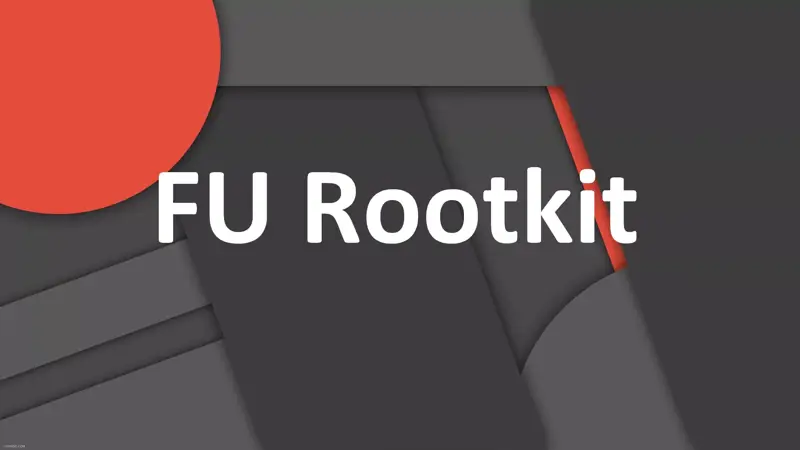 FU Rootkit چیست؟ معرفی ابزار شبیه ساز و تست روتکیت 