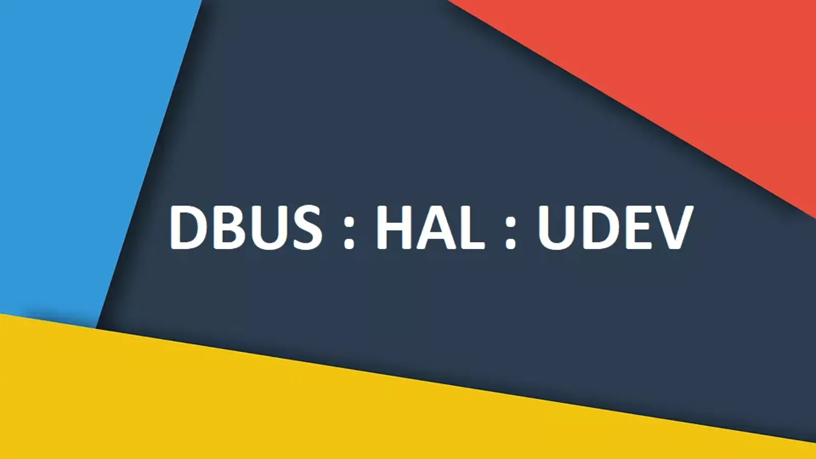 مقایسه دایرکتوری های HAL ، DBUS و Udev در لینوکس به زبان ساده