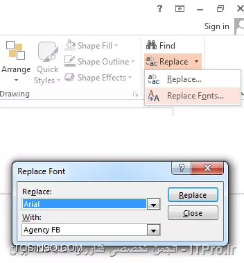 با سلام
برای اینکار از تب Home و از قسمت Editing بر روی فلش کوچک کنار Replace کلیک کنید و از منوی باز شده روی Replace fonts کلیک کنید و در پنجره باز شده در قسمت Replace نام فونت فعلی که میخواهید تغییر کند و در قسمت With فونت جایگزینی که در نظر دارید را تعیین کنید.
||http://icdl.tosinso.com/files/get/3b47af69-6895-4759-a1ef-8fda72cb2602||