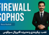 آموزش فایروال سوفوس (Sophos Firewall) صفر تا صد