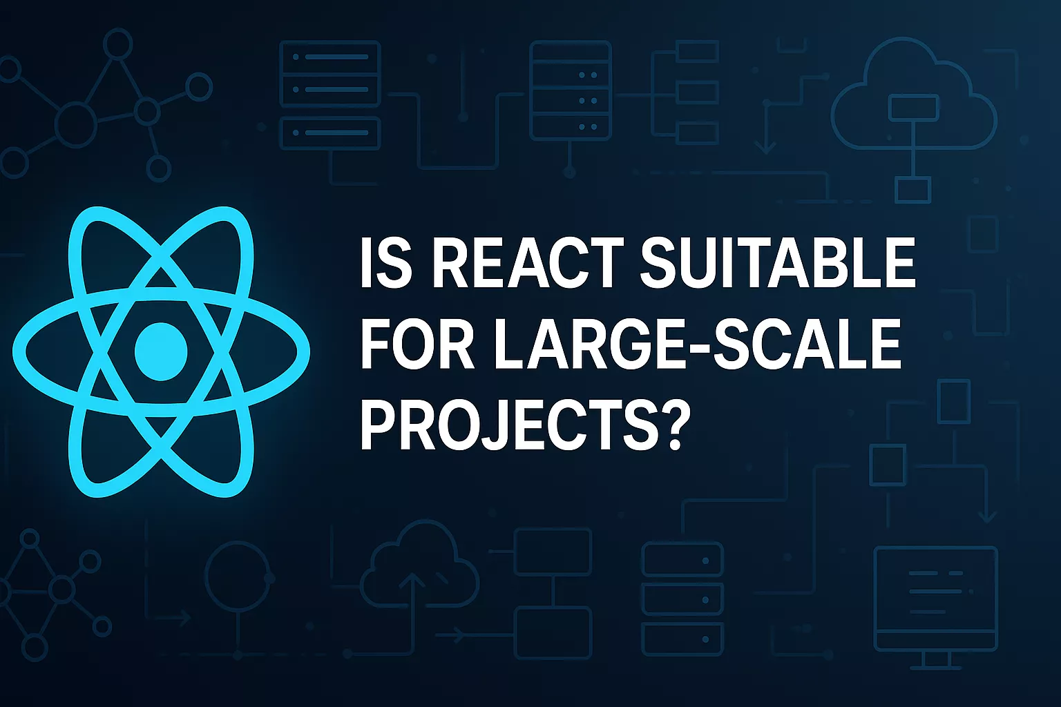 آیا React برای پروژه های بزرگ مناسب است؟ بررسی مزایا و معایب