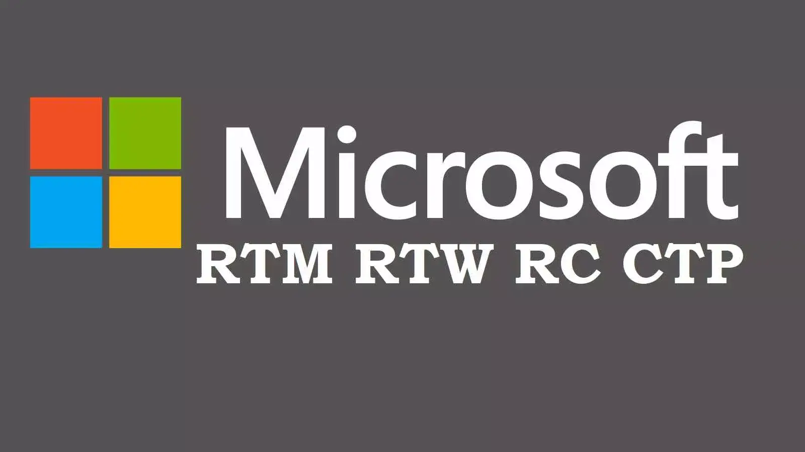 تفاوت نسخه CTP و RC و RTM و RTW در محصولات مایکروسافت در چیست ؟