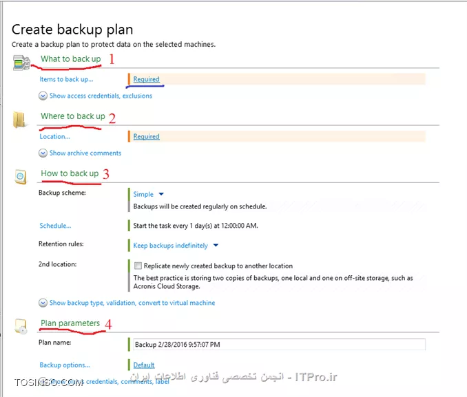 --
! Creating a backup plan
--
بعد از ایجاد مراحل مقدماتی که در آموزشهای قبلی توضیح داده شد نوبت به شروع Backup گیری از Client/Server میرسد.قبل از اینکه شما Backup گیری را شروع کنید باید چند پارامتر را قبل از Backup مشخص کنید. مانند:
*از چه چیزهای Backup بگیرم؟*
شما باید مشخص کنید از چه چیزی می خواهید Backup بگیرید؟ VMها،  Physical Machineها،  سرورها یا کلاینتها؟ از کدام قسمت آنها Backup تهیه کنم؟
*با چه credentials های از ریسورسهای بالا Backup تهیه کنم؟*
شما باید یک User مشخص کنید که مجوز لازم برای Backup از منابع حساس را داشته باشد. علت Fail شدن بیشتر Backup jobها این مورد می باشد.
*بحث Exclusions *
شما باید تصمیم بگیرید چه ایتمهای نباید از آنها Backup گرفته شود؟ (این Option اختیاریه)
*Backupها را کجا ذخیره کنم؟*
یکی از مهمترین پارامترهای که باید در نظر گرفته شود. اهمیت این مورد بیشتر از موارد قبلی می باشد، خیلی از Admin ها در مواقع اضطراری دلشونو خوش این Backup هستش و اگر اسورج این Backup ها بصورت ناپایداری باشد شما در مواقع اضطراری باید دنبال یک معرف قوی باشید که با مدیر عامل آن شرکت یا سازمان حرف بزند که اگر از بخش اینورماتیک اخراج شدید در قسمت های دیگر شما را جذب کنند D:
*Credentials for storage access*
اگر Backupهای شما در Storage node, FTP, SFTP and etc… ذخیر می شود باید یک User در Backup plan معرفی کنید که مجوز دسترسی به آن استورج ها را داشته باشد.
*Backup scheme*
در این پارامتر باید مشخص کنید در چه زمانهای میخواهید از ریسورسها Backup تهیه کنید؟؟؟ تا چه زمانی Backup در Storage باقی بمانند؟؟؟ یا تنظیمات،  کپی کردن یک نسخه از Backupهای گرفته شده در جائی دیگر، و بقیه تنظیمات دیگر
--
قبل از اینکه شما بتوانید از ریسورسهای شبکه Backupی تهیه کنید باید یک برنامه Plan برای Client/Server های خود در Management Server خود ایجاد کنید.
Acronis توصیه می کنه برای هر دسته از کامپیوترها (این دسته می تونه شامل چند صدتا Server باشه یا یک سرور باشه) مثلا: سرورهای FTP یک Plan و سرورهای DC یک Plan وغیره.
این دسته ها را می توانید با ایجاد گروه در Management Server ایجاد کنید و Serverهای مشابه را عضو این گروه ها کنید. و Plan مناسب هر گروه را فقط به آن گروه ربط دهید.
برای ایجاد Plan :
||http://tosinso.com/files/get/27369028-2ca4-4f3b-94d5-cd888f8f9cc7||
گذینه مشخص را کلیک کنید:
||http://tosinso.com/files/get/475c99e8-b327-4bc2-97c2-0ba74ea4726c||
این قسمتها خیلی مهمه همه را یک به یک مرور می کنیم.
! قسمت 1:
--
قسمت اول باید مشخص کنیم از چه چیزهای قصد داریم Backup تهیه کنیم، که برای اینکار لینک Required را کلیک می کنیم:
||http://tosinso.com/files/get/18a0e8ef-ab93-4120-930a-a7b8a5d2d1dc||
در قسمت های بالا که مشخص کردم میتوانید تعین کنید از چه چیزهای قصد Backup گرفتن دارید Disk, Volumes, Files end etc… در قسمت سمت راست هم می توانید تعین کنید که قصد انتخاب ایتمها بصورت مستقیم دارید یا از طریق تعریف Policy؟؟ Policy در این قسمت بدین شکل است که می توانید از ماشینهای انتخابی Profile آنها یا پوشه %windir%..., و  یا دیسکت های Dynamic or fixed و غیره را مشخص کنید. به عکس زیر توجه کنید:
||http://tosinso.com/files/get/1f703a16-b137-4f0b-8a0e-332d3924375c||
 که من قصد انتخاب ایتمها بصورت مستقیم را دارم:
||http://tosinso.com/files/get/790f1c1a-a15e-4a2c-9fc7-765327b6b527||
! قسمت 2:
--
||http://tosinso.com/files/get/98730cd2-9c69-4955-95b7-b533e1bfd9c3||
بعد از انتخاب کردن ایتم های مورد نیاز برای Backup گیری باید مشخص کنید این Backup را کجا ذخیره کنید؟؟ لینک Required را کلیک کنید
||http://tosinso.com/files/get/779440d1-6f9b-4e06-92cc-7fdabbe44b00||
# همه Backup ها (Archive) در یک نقطه مرکزی ذخیره می کند.
# Backup ها را در پوشه ی که مشخص می کنیم بر روی همان ماشین ذخیره می شود.
# Backupها بر روی Acronis Secure Zone که بر روی خود ماشین ساخته شده ذخیره می شود.
که در بالا من گذینه اول را انتخاب و Backupها را بر روی Acronis Storage Node ذخیره می کنم. که بعد از Ok کردن باید Userی که عضو گروه Local Administrators بر روی BSN می باشد وارد کنید.
! قسمت 3:
--
||http://tosinso.com/files/get/57dc483c-5f83-4f6f-b54e-ce749338d796||
بعد از مشخص کردن جائی برای ذخیره کرده اطلاعات Backup باید مشخص کنیم این Backup Plan چگونه از Resource ها Backup بگیرد.
# این قسمت را بعدا مفصل توضیح میدم.
# زمان بندی کردن دفعات Backup گیری می باشد.
# تنظیم کردن قابلیت Cleanup. این قابلیت در فواصلی که ما در اینجا مشخص می کنیم Backup ها را پاک می کند. برای بهینه سازی در مصرف فضای ذخیره سازی این کار انجام میشه.
# با تنظیم کردن این قابلیت می توانیم از Backup گرفته شده یک نسخه دیگر تهیه کنیم و آن را در جائی دیگر ذخیره کنیم. در سازمانهای خیلی بزرک Backupها هیچ وقت پاک نمی شود بلکه در جائی به نام off-site بر روی Tape library ذخیره می شود. شما می توانید off-site خود را در قسمت شماره 8 تنظیم کنید.
# نوع Backup را مشخص می کنیم.Full or incremental.
# Validate یا اعتبارسنجی کردن Backupهای گرفته شده در این قسمت تنظیم میشه. که این پروسه بر روی اخرین Full Backup گرفته شده تنظیم شده. 
! قسمت 4: 
--
||http://tosinso.com/files/get/0446f4d3-6d02-4251-b4da-bd0ec0d95d74||
در این قسمت می توانیم اسمی برای این Backup Plan همراه توضیحاتی بنویسیم.
قسمت Backup Option را در جلسه بعدی توضیح میدم.
شما بوسیله Plan’s Credentials می توانید برای اجرای این Backup plan یک User-Pass درست کنید که با مجوز این User-pass اجرا شود. بصورت پیش فرض قرار دهید.
بعد از تنظیم کل پارمتراها Ok کنید.
||http://tosinso.com/files/get/1558c4b0-e284-4c7b-a407-14a536509db7||
طبق زمان بندی که شما انجام می دهید این Plan اجرا می شود. در بالای Plan چندین گذینه وجود دارد. که واضح هستن کاربردشون چیه مثلا Clone یک کپی کامل مانند Plan قبلی ایجاد می کند. گذینه Export از تنظیمات این Plan یک فایل XML ایجاد می کند که بر روی Acronis Backup Advanced های دیگر می توانید Import کنید.
! Backup Schemes
--
در هنگام ایجاد Backup plan شما قسمتی به نام Backup Schemes دارید که شامل چند گذینه می باشد:
<ltr>
•	Simple
•	Grandfather-father-son
•	Custom
•	Tower of Hanoi
•	Manual Start 
•	Initial seeding
<ltr>
حوصله بذارید اینا رو با هم یاد بگیریم...... 
! Simple
شما با انتخاب این گذینه بصورت ساده باید مشخص کنید کی و چه اوقاتی قصد Backup گیری را دارید. 
بقیه پارامتراها بصورت اختیاری می باشد.
||http://tosinso.com/files/get/ee5c8971-c683-4ebd-82d1-04adc1979f47||
پارامترهای بالا واضح ، ساده و نیاز به توضیح خاصی ندارن.
قسمت Schedule باید مشخص کنید چه زمانی قصد Backupگیری دارید؟ قسمت Retention rules باید مشخص کنید این Backup تا کی در Storage باقی بماند؟ که من  بصورت دائمی ست کردم (Backup حذف نشود). و بقیه پارامترها که بدیهی و ساده هستن...
! Grandfather-Father-Son scheme
پدربزرگ، پدر و فرزند!!! 
یک روش و یک نوع متد Backup گیری می باشد که پارامترهای خاص خودشو داره
در یک نگاه اگر بخواهیم این روش را توضیح بدیم:
به روز فرزند گفته می شود، به هفته پدر گفته می شود و به ماه پدربزرگ. که روزهای خاصی را برای Backup گیری تعریف می کند. و همچنین تنظیمات retention periods
اجازه بدید فرض کنیم شما قصد دارید بصورت مرتب روزانه (D) و هفته گی (W) و ماهیانه (M) از منابع خود Backup تهیه کنید. جدول زیر زمان بندی این روش در دو ماه، را نشان می دهد:
||http://tosinso.com/files/get/00eb5b8c-6dde-4b8b-b180-32c3fe844187||
Backup های روزانه در روزهای کاری به جز جمعه اجرا میشود. و Backup های ماهیانه در اخرین جمعه ماه اجرا می شود. و Backup های هفتگی در روزهای جمعه بجز آخرین جمعه ماه اجرا می شود.
و اما پارامترهای این روش. وقتی شما این متد را انتخاب می کنید پارامترهای زیر ظاهر می شوند:
||http://tosinso.com/files/get/3f85dc8b-3d45-4663-857d-b5dc3e4566c1||
# باید تعیین کنید Backup گیری در چه ساعتی شروع شود؟ این ساعت، زمان اجرای Backup های (D), (W) and (M) می باشد. 
# روزهای که Backup های (D) اجرا میشوند را مشخص می کنیم. که روزهای کاری ما در ایران هستن.
# روزی که Backup های (W) and (M) اجرا می شوند را مشخص میکنیم. ( در تنظیم بالا هر چهارشنبه هفته ما یک Backup هفتگی و در آخرین چهارشنبه ماه یک بکآپ (M) می توانیم داشته باشیم.
# مدت زمانی که Backup های D, W and M در Storage باقی بمانند را مشخص می کنیم. که در بالا تنظیم کردم که Backup های روزانه 5 روز در database باقی بمانند و Backup های هفتگی 7 روز و Backup های ماهیانه بصورت دائم باقی بمانند.
# در این قسمت نوع Backup گیری را مشخص می کنیم؟ که دو گذینه داریم: 1-Always Full که همیشه از منابع بصورت Full بکاپ تهیه می کند و گذینه دوم 2-full/incremental/differential که بکاپ ماهیانه بصورت Full و بکاپ هفتگی بصورت Differential و بکاپ Incremental بصورت روزانه استفاده می شود.
و بقیه پارمتراها ساده و اختیاری هستن.....
*سوال:*
شما یک مشاور مالی هستید که بصورت پاره وقت در روزهای 4 شنبه و 5 شنبه در یکی از سازمانها مشغول به کار هستید. شما در این روزها اسناد مالی، بیانه ها و اطلاعات دیگر را در اسناد خود ایجاد و ویرایش می کنید. 
شما  نامه ای به تیم Backup گیری سازمان ارسال می کنید ( درکشورهای دیگر سازمانهای بزرگ  برای هر پروسه مهم در شبکه یک تیم بزرگ دارد  بگذریم که توی ایران یک ادمین باید پرینترها را تعمیر کند و مواظب شبکه و سرویسهای آن باشد و هم موبایلهای بقیه را تنظیم و کانکش مورد نظر را روی آنها ایجاد کند. بعللله) مبنی بر اینکه تمام تعقیراتی که در یک روز ایجاد می شود Backup گرفته شود و همچنین  تعقیراتی که در طول هفته اتفاق می افتد. و روز آخر هر ماه یک Full بکاپ از اسناد خود تهیه کنند. و همچنین بتواند به اطلاعات خود در 6 ماه قبلی دسترسی داشته باشد. 
الان ما توسط متد grandfather-father-son چگونه می توانیم سناریوی بالا را به نحوه احسنت انجام دهیم؟؟؟
خودتون حلش کنید.
! Custom
این یک متد کاملا Customize شده می باشد و می توانید یک زمان بندی ایجاد کنید که بر اساس شرایط خاصی اینPlan اجرا شود....
و اما پارامترهای این متد:
||http://tosinso.com/files/get/3eb5af6a-38e9-4f6d-91e4-2d2aa48b6b24||
# باید مشخص کنیم بکاپ های Full/incremental/differential کی و تحت چه شرایطی اجرا شوند. این شرایط را در قسمت زمانبندی در Acronis backup advanced توضیح میدم.
# مشخص کردن روز و ساعت اجرا شدن این Plan.
# شرایطی را مشخص می کنیم که این Plan تحت یک زمانبندی مشخص و طبق این شرایط اجرا شود.
# این قسمت شامل چند گذینه می باشد برای خلاص شدن از Backup های قدیمی. گذینه   Using retention rules باعث تعریف یک فرجه زمانی برای پاک سازی Backup های قدیمی می باشد و گذینه When there is insufficient space while backing up این گذینه در هنگام اجرای Plan و در هنگامی که فضای اضافی برای ذخیره Backup ها وجود نداشته باشد Backup های قدیمی همراه با Backup های متعلق به آن را پاک سازی می کند.
وبقیه پارامترها ساده و اسان می باشد. فقط  بوسیله گذینه Convert to virtual می توانید از Backup گرفته شده ، آن را تبدیل به یک VM کنید و آن را در Hypervisor مورد نظر منتقل کنید . در اینباره مقالات زیادی در انجمن می توانید پیدا کنید. همچنین برنامه Symantec Backup Exec هم چنین قابلیتی دارد .
نکته: پروسه Clean up در صورتی آخرین Full Backup را پاکسازی می کند که پروسه جاری در حال ایجاد یک Full backup می باشد. اگر پروسه در حال یجاد یک Incremental  یا differential باشد Plan را توسط خطای مبنی بر عدم وجود فضای کافی برای ذخیره کردن Backup متوقف می کند. 
*سناریو:*
می خواهیم توسط همین متد یک بکاپ روزانه، هفتگی و ماهیانه داشته باشیم همراه یک Clean Up برای پاک سازی Backupهای قدیمی. پس تنظیمات بدین صورت می باشد:
||http://tosinso.com/files/get/59679437-3e6c-4931-a2c5-ea6376a358b8||
--
ادامه دارد....

موفق و پیروز باشید. 

نویسنده: احمد جهلولی 
منبع: |جزیره راهکارهای ذخیره سازی اطلاعات وب سایت توسینسو ::https://tosinso.com/virtualization|
نشر و کپی برداری، صرفاً با ذکر نام نویسنده و منبع مجاز می باشد. 