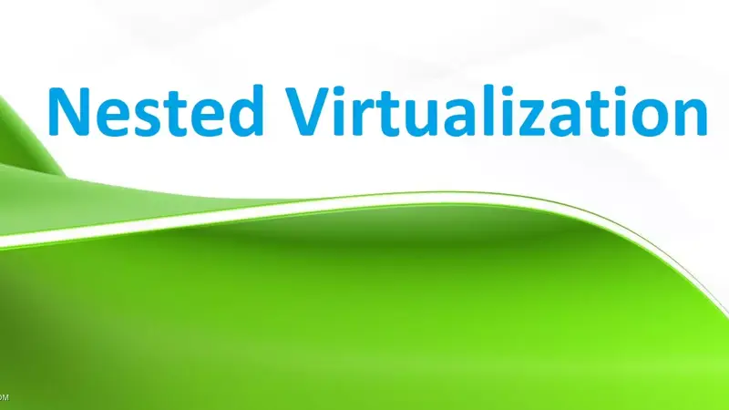 Nested Virtualization چیست؟ به زبان بسیار ساده