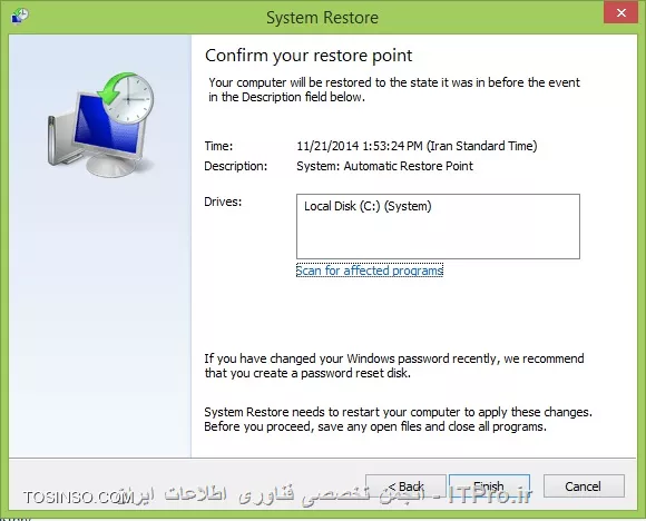 !! ُSystem Restore چیست ؟
--
System Restore به ما کمک می کند که تنظیمات فعلی سیستم عامل و فایل‌های سیستمی آن را به زمان گذشته بازگردانیم. این راهی است برای برگرداندن تغییرات سیستمی بدون ایجاد تغییرات بر روی فایل های شخصی مثل؛ E-mail, documents یا photos ، بعضی وقتها نصب یک برنامه یا یک درایور می تواند یک تغییر ناگهانی در کامپیوتر ایجاد کند یا اینکه به دلیل یک حرکت پیش بینی نشده ویندوز باشد.معمولا uninstall کردن یک برنامه یا یک درایور مشکل را رفع می کند. اگر uninstall کردن مشکل را رفع نکرد میتوانیم از روش بازگردانی ویندوز به زمان قبل، زمانی که همه چیز به درستی و بدون مشکل کار می کرد.System Restore از یک قابلیت استفاده می کند که به آن system protection گفته میشود که به طور منظم Restore point ایجاد و آن را ذخیره می کند. Restore point شامل اطلاعاتی درباره تنظیمات رجیستری و اطلاعات دیگر سیستم که ویندوز از آنها استفاده می کند. همچنین می توان Restore point  را به صورت دستی هم ساخت.

!! Restore Point  چیست؟
--
Restore Point یکی از اجزای System Restore می‌باشد. با ایجاد یک ریستور پوینت، اکثر داده‌ها، فایل‌ها و تنظیمات مهم سیستم عامل در زمان ساخته شدن، ذخیره شده و نگه داری می‌شود. درصورتی که بعدها سیستم عامل شما دچار اشکالاتی شد، می‌توانید از ریستور پوینتی که قبلا تهیه کرده اید، استفاده کنید و آن ریستور پوینت را برگردانید تا تنظیمات سیستم عامل به زمانی که ریستور پوینت را ایجاد کرده اید، تغییر یابد.Restore Pointها فایل‌های با پسوندهای خاص (مانند EXE، OCX و... ) و اطلاعاتی از قبیل موارد زیر را می‌تواند نگه داری می‌کنند:

* تمام داده‌های رجیستری
* پروفایل کاربر محلی (نه همه کاربران)
* تمام فایل‌های مربوط به Windows File Protection و Windows Resource Protection
* و موارد دیگر ...

توجه کنید که ممکن است برنامه‌های نصب شده (و در مواردی بسیار خاص، فایل‌های غیر سیستمی) در طی فرایند بازگردانی ریستور پوینت، از دست بروند.Restore Pointها فقط موارد خاصی از تنظیمات و فایل‌های سیستم عامل را نگه داری می‌کنند و فایل‌های شخصی شما قابل بازگردانی از طریق System Restore نیست.لازم است به این نکته توجه کنید که درصورتی که هیج Restore Pointای از قبل ایجاد نکرده باشید، نمی‌توانید تنظیمات سیستم عامل را به تنظیمات زمان گذشته تغییر دهید. قبل از تغییر هرگونه تنظیمات در سیستم عامل (که از نحوه عملکرد آن‌ها اطلاع نداشته باشید) بهتر است یک Restore Point ایجاد کنید.

!! بازگردانی ویندوز با System Restore
--
کلید‌های  win key + Qرا با یکدیگر فشار دهید تاsearch  یا بخش جستجوی ویندوز برای شما باز شود. در مستطیل سرچ ویندوز کلمه Recovery را تایپ کنید.

||http://tosinso.com/files/get/07cd6b2d-e1c3-49b9-9523-b44204bff3f9||

سپس با کلیک بر روی Recovery options  کلیک کنید به بخش بازیابی ویندوز هدایت خواهید شد. در صفحه‌ای که باز خواهد شد و شبیه به تصویر پایین است گزینه Open System Restore را انتخاب کنید. به صورت پیش‌فرض آخرین Restore Point به شما نشان داده خواهد شد. 

||http://tosinso.com/files/get/15a5b40f-1e53-48f5-86d9-61cab20583c6||

حال برای اینکه شما سیستم خود را به آخرین نقطه بازگشت بازگردانید، بر روی گزینه Next کلیک کنید .

||http://tosinso.com/files/get/5b7b9725-6c67-435c-86c5-3097c51c6ae0||

در پنجره بعدی لیست یک یا دو تا از آخرین restore pointها را به صورت پیش فرض نشان می دهد.

||http://tosinso.com/files/get/5d76cbc7-ef10-4817-ae4d-e52dc3a64e92||

با انتخاب گزینه Show more restore points می توانیم بقیه Restore pointها رو ببینیم. و هر کدام را که می خواهیم انتخاب کنیم. سپس بر روی Next کلیک می کنیم.

||http://tosinso.com/files/get/cf4a1f61-c116-40b5-99e5-9b19ea99434d||

با کلیک بر روی Scan for affected programs شما می توانید لیست برنامه ها و درایورهایی که پاک می شوند را در کادر بالا ببینیم.و همچنین در کادر پایین برنامه ها و درایورهایی که ممکن است بعد از restore به درستی کار نکنند و نیاز به نصب مجدد دارند را نشان می دهد.در مرحله آخر Finish  را انتخاب کنید.

||http://tosinso.com/files/get/4ba5eecd-dbf0-485d-ab71-56103c7abf43||

||http://tosinso.com/files/get/ac28365f-d9bd-4aef-ba82-c9da5dc78304||

!! روش ایجاد Restore Point
--
 اگر بخواهیم همین الان یا در هر زمان دلخواه به صورت دستی یک نقطه بازگشت بسازیم از این روش استفاده می‌کنیم:

1-با win key+ x منوی زیر باز می شود.

||http://tosinso.com/files/get/fd458697-a953-4a5e-9bc9-9b09dcdfc5ff||

2-روی گزینه system  کلیک می کنیم. پنجره System باز می شود.

||http://tosinso.com/files/get/adfd46ff-108f-4730-8b85-d906fff5f333||

3-روی System protection کلیک می کنیم.

||http://tosinso.com/files/get/84065e08-7dc3-47f4-ae50-d27167183d1b||

4-با انتخاب گزینه Create به صورت دستی می‌توانید نقطه بازگشتی دلخواه را برای سیستم خود بسازید. از شما درخواست خواهد شد تا نقطه بازگشت را  نام‌گذاری کنید تا در آینده به راحتی مورد شناسایی قرار گیرد. نام دلخواه و مناسبی را بنویسد و Create را کلیک کنید.

||http://tosinso.com/files/get/f81948ad-0228-497c-a172-8ef6fd0843f5||

و بعد از آن کادر زیر را می بینیم. چند لحظه منتظر می مانیم تا restore point ساخته شود.

||http://tosinso.com/files/get/691e2b55-e6f2-4ae4-88d4-fc457bec3687||

 با دیدن پیغام زیر مطمئن می شویم که با موفقیت ساخته شده.

||http://tosinso.com/files/get/6aadaeeb-cc22-4eed-8e58-c28a52caff37||

نویسنده : سیمین سرداریان
منبع : |جزیره سرویس های شبکه مایکروسافت وب سایت توسینسو::https://tosinso.com/microsoft|
هرگونه نشر و کپی برداری بدون ذکر منبع و نام نویسنده دارای اشکال اخلاقی می باشد