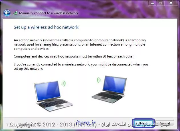 در این مقاله شما را با مفهوم توپولوژی های وایرلس به ویژه توپولوژی های Infrastructure  و Ad hoc  آشنا خواهیم کرد و به شما آموزش می دهیم که چگونه یک شبکه Ad Hoc  را با استفاده از ویندوز Seven راه اندازی کنید. در استاندارد 802.11 یا Wireless Local Area Network دو نوع توپولوژی وجود دارد که به نام های AH Hoc و Infrastructure شناخته می شود این دو توپولوژی در شکل زیر نشان داده شده است.

||http://www.tosinso.com/files/get/61ed48ab-bc19-45ee-8986-20bef0dc9817||

!! معرفی  AD Hoc Topologies
به نوعی از توپولوژی کفته می شود که دو یا چند کامپیوتر را بدون نیاز به Device جانبی مانند Access Point می توانند به صورت مستقیم با یک دیگر ارتباط برقرار نمایند.به عنوان مثال ارتباطی که دو Lap Top با یکدیگر برقرار می نمایند بر اساس همین مدل می باشد این نوع توپولوژی به علت وجود تداخل در ارتباط توصیه می شود از توپولوژی Infrastructure استفاده نمایید.

!! معرفی Infrastructure Topologies
به توپولوژی گفته می شود که ارتباط بین کلاینت ها به کمک یک Device به نام Access Point انجام می گیرد به طور کلی Access Point یا AP به دستگاهی کفته می شود که دارای چندین نقش است :

* مدیریت شبکه بی سیم را بر عهده دارد.
* وظیفه برقراری امنیت در شبکه های بی سیم را بر عهده دارد.
* تقویت امواج و سیگنال های ارتباطی را عهده دار می باشد.

در شبکه های بی سیم برای برقراری امنیت و بالا بردن آن می توانید از سه نوع پروتکل برای تائید هویت استفاده نمایید که شامل WEP,WPA,WPA2 می باشد که در شکل زیر قابل مشاهده است.

||http://www.tosinso.com/files/get/1c484698-f0ae-46e3-b9ae-1c65156e1aaf||

در پروتکل WEP دو روش برای تائید هویت استفاده می گردد که به نام های Open  و Shared Key شناخته می شوند و برای رمز گذاری (Encryption) اطلاعات از پروتکلی به نام RC4 استفاده می گردد.در پروتکل WPA از دو روش برای تائید هویت استفاده می گردد که به نام های IEEE 802.1x و PSK شناخته می شود .در این پروتکل تائید هویت برای شبکه های کوچک خانگی از PSK استفاده می شود و برای سازمان های که امنیت برای انها مهم است از پروتکل IEEE 802.1x استفاده می گردد و در هر دوحالت از پروتکل رمز گذاری به نام Tkip/Mic استفاده می شود و امنیت نسبت به WEP بالاتر است. در پروتکل WPA ورژن 2 همانند WPA از دو روش تائید هویت یکسان استفاده می گردد و در رمز گزاری نیز از الگوریتم کد گذاری AES-CCMP استفاده می گردد که باعث بالاتر بردن امنیت در این روش شده است.

!! راه اندازی یک شبکه از نوع AD Hoc
برای را ه اندازی یک شبکه از نوع AD Hoc جهت برقراری ارتباط بین دو یا چند کامپیوتر می بایست مراحل زیر را انجام دهید در اولین اقدام مطابق با شکل زیر وارد Control Panel شده و سپس وارد بخش Network and Sharing Center شوید در این قسمت در صورتی که در سیستم عامل یک کارت شبکه از نوع بی سیم وجود داشته باشد گزینه Manage Wireless Networks را انتخاب کنید.   

||http://www.tosinso.com/files/get/125fe331-52c5-4295-b5e5-88d6b3e68e1a||

با انتخاب گزینه Manage Wireless Networks شکل زیر نمایش داده خواهد شد.

||http://www.tosinso.com/files/get/5a5ae9dd-7db0-4890-b222-48af72989162||

در این قسمت برای ایجاد یک شبکه AD Hoc باید گزینه Add را انتخاب نمایید تا شکل زیر برای شما ظاهر شود.

||http://www.tosinso.com/files/get/1cf4571e-9d37-4f34-9957-7284e8d5ce63||

در این بخش گزینه Create an ad hoc network را انتخاب کنید تا یک شبکه از نوع AD Hoc ایجاد گردد. اما کزینه دیگری هم در این بخش وجود دارد که برای ایجاد یک Profile برای شبکه بی سیم مورد استفاده قرار می کیرد، با انتخاب گزینه Create an ad hoc network شکل زیر برای شما نمایش داده می شود.

||http://www.tosinso.com/files/get/4ca95f83-a23a-47da-a6d8-80525e317106||

در این بخش توضیح در خصوص شبکه AD Hoc داده شده است که برای برقراری ارتباط دو یا چند سیستم عامل به صورت بی سیم مورد استفاده قرار می گیرد و اشاره شده است که در این نوع شبکه می توانید از اطلاعات Share شده استفاده نمایید،در هر صورت برای ادامه کار گزینه Next را انتخاب کنید تا شکل نمایش داده شده در زیر برای شما ظاهر شود.

||http://www.tosinso.com/files/get/85284015-e052-4b86-86ec-09c99f7d785e||

در این بخش در قسمت Network Name باید یک نام برای این شبکه بی سیم تعیین نمایید ،در قسمت Type Security می بایست یکی از پروتکل های Security که به آنها اشاره شده را انتخاب کتید که شامل WPA2 وWEP می باشد  حتی می توانید این بخش را در حالت No Authentication قرار دهید و در بخش Security Key برای این شبکه یک رمز عبور تعریف نمایید.عبور انتخابی حداقل باید متشکل از 8 کاراکتر باشد در مقابل این بخش گزینه دیگری به نام Hide Characters وجود دارد در صورتی که چک مارک این گزینه را فعال نمایید در زمان وارد کردن پسورد حروف و اعداد وارد شده نمایش داده نخواهد شد در نهایت گزینه Save This Network را فعال کنید تا این Connection بعد از ایجاد شدن در سیستم عامل ذخیره گردد و گزینه Next را انتخاب نمایید تا در انتها شکل زیر نمایش داده شود.

||http://www.tosinso.com/files/get/2efa6df1-4fa5-463f-8049-b091f46d128b||

در این بخش به دلبل عدم ارتباط با یک کامپیوتر دیگر با استفاده از مدل AD Hoc به صورت مشخص شده در شکل زیر نمایش داده شده است ،در نهایت Connection مورد نظر به صورت زیر ایجاد و ذخیره می گردد.

||http://www.tosinso.com/files/get/129fd393-27e0-4f65-9fa5-0c77d246f310||

کامپیوتر دیگر می تواند براساس نام شبکه های که در طول پروسه ویزارد تعیین کرده اید و استفاده از رمز عبور به شکل بی سیم ایجاد شده متصل شود.

نویسنده : علی سالم پناه
منبع : |جزیره سرویس های شبکه مایکروسافت وب سایت توسینسو::https://tosinso.com/microsoft|
هرگونه نشر و کپی برداری بدون ذکر منبع و نام نویسنده دارای اشکال اخلاقی می باشد