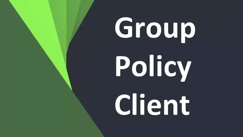 سرویس Group Policy Client چیست و چه کاری انجام می دهد؟