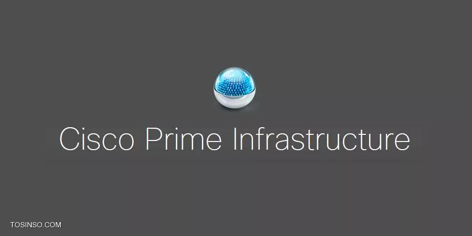 Cisco Prime چیست؟ ابزار مانیتورینگ و مدیریت یکپارچه سیسکو