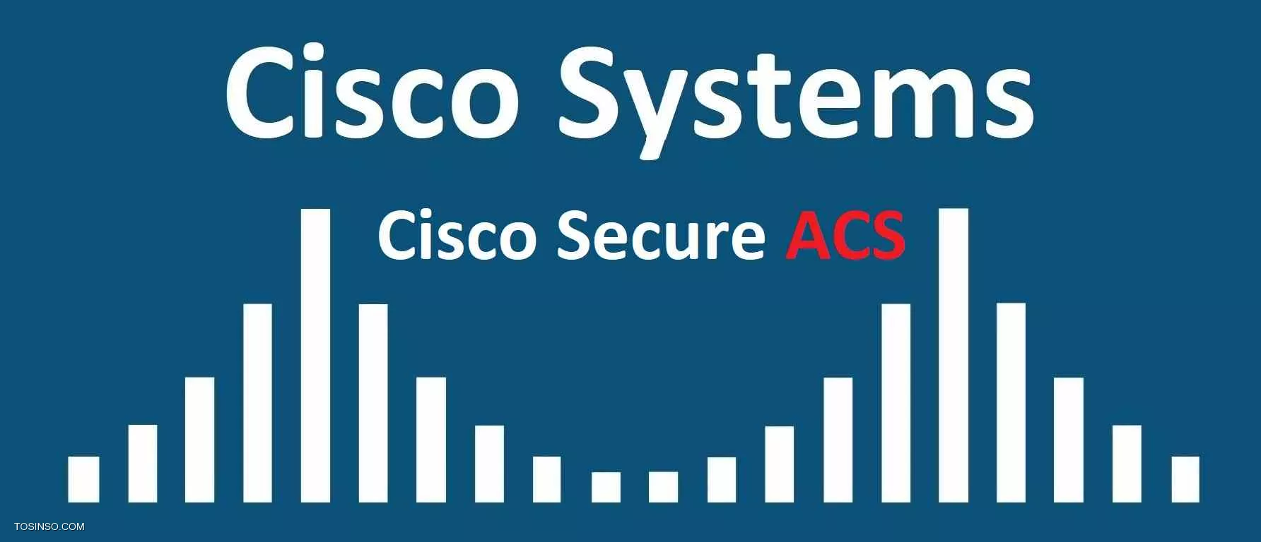 Cisco Secure ACS چیست و چه کاربردهایی دارد