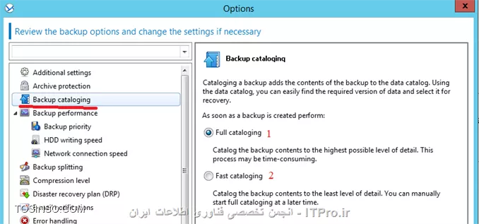 !! Backup Option 
--
در این جلسه قصد دارم تنظیمات مهم Backup Option را توضیح بدم.
هر Backup Plan تنظیمات Backup option خودش را دارد که می توان این تنظیمات را در هر Planی تعقیر داد. 
این تنظیمات بسته به پارامترهای زیر می تواند تعقیر پیدا کند:
* نوع سیستم عامل 
* نوع دیتای که قراره Backup بگیرید (Disk-File)
* محل ذخیره سازی اطلاعات. (Local Disk- Share Storage)
* نوع Backup Scheme
این تنظیمات را می توان در این قسمت به آن دسترسی داشته باشید:
||http://tosinso.com/files/get/4c11bd06-5a0c-45a5-853c-9666d7029eee||
الان یه نگاهی به این تنظیمات بندازیم 
||http://tosinso.com/files/get/b4379cdc-d99d-4fe0-ae4a-adbaa19ac31e||
این تنظیمات در صورتی اعمال می شوند که مقصد فایهای Backup گرفته شده در یک removable media باشد.
# وقتی این گذینه فعال باشد در هر Backup گیری کادری ظاهر می شود که کاربر باید Ok کند. اگر Backup Plan شما بصورت Schedule باشد این گذینه را فعال نکنید.
# با فعال کردن این گذینه عملیات Deduplication فقط در مقصد duplicate at target  اجرا خواهد شد. برای اطلاع بیشتر درباره Deduplication |اینجا ::https://tosinso.com/articles/39125/%da%a9%d8%a7%d9%85%d9%84%d8%aa%d8%b1%db%8c%d9%86-%d8%a2%d9%85%d9%88%d8%b2%d8%b4-%d8%a8%da%a9%d8%a7%d9%be-%da%af%db%8c%d8%b1%db%8c-%d8%a8%d8%a7-%d8%a7%da%a9%d8%b1%d9%88%d9%86%db%8c%d8%b3-(Acronis-Backup)|کلیک کنید.
||http://tosinso.com/files/get/02c621e7-f798-462c-96d6-dec463d6c57e||
در این قسمت می توانید اطلاعات Backup گرفته شده (فایل های Backup گیری) را رمزگذاری کنید یا یک پسورد بر روی آنها ست کنید.
نکته: اگر بعد از ایجاد Backup Plan این Plan اجرا شود. دیگر تنظیمات بالا اعمال نمی شود.
||http://tosinso.com/files/get/59060c52-bddc-439c-a688-1b1ac5a45fc9||
Backup Cataloging یک فهرست از اطلاعات Backup گرفته شده ایجاد میکند تا به آسانی بتوانید Object مورد نظر را پیدا و Recovery کنید.
شما به دو شکل می توانید این قابلیت را تنظیم کنید:
گذینه 1 بصورت پیش فرض فعال است. وقتی این گذینه فعال باشد از حداکثر این قابلیت میتوانید استفاده کنید و جزئیات دقیق تری می توانید داشته باشید. وقتی این گذینه را انتخاب کنید اطلاعات زیر Catalog می شود:
||http://tosinso.com/files/get/ab87d8a8-ad56-4f11-b0ef-386b9c10868d||
گذینه 2 را وقتی فعال می کنیم که سرعت Backup گیری برای سازمان ما مطرح باشد. این گذینه اطلاعات زیر را Catalog می کند.
||http://tosinso.com/files/get/b48ee27e-099f-43b8-afc2-23961932a82f||
نکته: این تنظیمات برای VM ها بصورت Fast Cataloging ست شده است.
||http://tosinso.com/files/get/f860bcd0-2412-4456-a018-2a4998def467||
در این قسمت می توانید مشخص کنید این Backup Plan چه مقدار از منابع سخت افزاری استفاده کند؟؟ که بنا به خواسته شما یا سازمان می توانید این قسمت را تعیین کنید.
||http://tosinso.com/files/get/5e534449-7cee-4368-a4c6-9ed15218f3fb||
وقتی مقصد ذخیره سازی فایلهای Backup  گیری بر روی هارد درایو خود Managed Machine  ست شده باشد (Acronis Secure Zone) این تنظمات اعمال می شود. شما در اینجا می توانید سرعت نوشتن اطلاعات بر روی H.D.D را تنظیم کنید.
||http://tosinso.com/files/get/7c47617f-e669-4a01-89b7-d4dfb01dda4d||
وقتی مقصد ذخیره سازی اطلاعات بر روی شبکه باشد می توانید در این قسمت مقدار استفاده از پهنای باند شبکه را تنظیم کنید.
||http://tosinso.com/files/get/525bb838-d2c0-4b2d-bf09-42769b7b4c4d||
در این قسمت می توانید تعریف کنید که پروسه Backup گیری فایلهای Backup گرفته شده را به چه اندازه ای تقسم کند که دو گذینه داریم:
گذینه اول که بصورت پیش فرض انتخاب شده. وقتی این گذینه انتخاب شده باشد و اطلاعات بر روی درایوهای NTFS ذخیره شود و فضای کافی موجود باشد کل اطلاعات در یک فایل ذخیره می شود.ولی اگر اطلاعات بر روی Fat16 or Fat 32 ذخیره شود فایلهای Backup به قسمت های کمتر از  4G شکسته می شود. همچنان اگر اطلاعات بر روی FTP سرور ذخیره شود فایلهای Backup گیری کمتر از 2G تقسیم می شود. و اگر اطلاعات بر روی SFTP ذخیره شود کل اطلاعات Backup گرفته شده در یک فایل ذخیره می شود و اگر فضای کافی بر روی SFTP وجود نداشته باشد پروسه بکاپ Fail می شود.
گذینه دوم بر اساس مقدار حجمی که در این قسمت وارد می کنید فایلها شکسته می شود. 
||http://tosinso.com/files/get/86be3722-d37c-4d9d-9c36-202cbca69706||
سطح فشرده سازی فایلها بکاپ را می توانید از این قسمت مشخص کنید.
||http://tosinso.com/files/get/dce915fb-73fd-48ae-b43b-1f751f1321c7||
در این قسمت شما می توانید تعیین کنید که وقتی Error ی در حین اجرای Backup اتفاق افتد Acronis چه عکس العملی از خود نشون دهد.
# اگر این گذینه فعال باشد و مشکلی پیش آید که Acronis بتواند آن را هندل کند آن را نشان نمی دهد و پروسه Backup به کار خود ادامه می دهد. ولی اگر اخطاری باشد که باید ادمین آن را برطرف کند (مثلا فضای ذخیره سازی کم) پروسه متوقف می شود و منتظر عالیجناب ادمین می شود.
# این گذینه می تونه خیلی مفید باشه. مثلا فرض کنید پروسه بکاپ به دلایلی متوقف شد اگر این گذینه فعال باشد می توانید تنظیم کنید بعد از چند ثانیه پروسه Backup را تکرار کند اگر دوباره متوقف شد بعد از سپری شدن N ثانیه دوباره پروسه را از سر بگیرد... تا پروسه با موفقیت انجام شود.
# اگر در حین بکاپ هارد دیسک دارای Bad Sectorی باشد و این گذینه فعال باشد. Bad Sector نادیده گرفته می شود.
||http://tosinso.com/files/get/13fe8d69-a340-475e-bac1-5222cdcb9bc4||
در این قسمت می توانید تعیین کنید وقتی خطا و هشداری بر روی Managed Machine رخ دهد این رویدادها کجا ذخیره شود؟
که من تعیین کردم در Event Viewer در قسمت Application log ذخیره شود.
||http://tosinso.com/files/get/002fd6b0-e2f0-4ab8-a0bb-51feeb6dff05||
وقتی گذینه بالا فعال باشد Acronis برای فهمیدن تعقیرات در Fileها از سایز فایل و زمان/تاریخ آن استفاده می کند. اگر گذینه بالا را غیرفعال کنید Acronis یک فایل را در کل Storage  مقایسه می کند و اگر تفاوتی پیدا کرد از این فایل Backup می گیرد. این گذینه بصورت پیش فرض فعال است.
||http://tosinso.com/files/get/7a002afb-acba-4979-b604-d40d90b6247d||
این تنظیمات فقط برای سیستم عاملهای Linux و بر روی Disk-Level و File-Level قابل اعمال است.
این تنظیمات چگونگی گرفتن یک Snapshot از Logical Volume Manager را مشخص می کند. در این قسمت دو گذینه داریم که بصورت پیش فرض بر روی Acronis Backup ست شده .
وقتی گذینه Acronis Backup انتخاب شده باشد عملیات Snapshot بر عهده Acronis می باشد و او تمام تنظیمات لازم را انجام می دهد. 
ولی اگر گذینه Logical volume manager را انتخاب کنید عملیات گرفتن Snapshot بر عهده LVM می باشد.

*نحوه گرفتن Snapshot از LVMها:*
اگر در حین پروسه Snapshot فایلهای Backup گرفته شده تعقیر پیدا کنند و اگر این تعقیرات زیاد باشند این تعقیرات بصورت زیر ذخیره خواهند شد:
Acronis Backup: بیشتر اطلاعات در RAM ذخیره می شود و اگر حجم اطلاعات زیاد باشد آنها را در یک فایل موقت /tmp ذخیره می کند تا بعد آنها را در فایل Backup ذخیره کند.
Logical volume manager: اگر گرفتن Snapshot بر عهده LVM باشد LVM قبل از Snapshot یک Volume با نام Snapshot Logical Volume ایجاد می کند و اطلاعات تعقیر داده شده را در آن Volume ذخیره می کند. و بعد از Snapshot آن Volume را پاک می کند.
نکته: اگر فضای خالی بر روی Volume LVM نباشد Snapshot بصورت Acronis Backup گرفته می شود چون این روش نیازی به ایجاد Volume ندارد.
||http://tosinso.com/files/get/5f0d828d-293a-4412-a46d-938ccbd16209||
وقتی مقصد ذخیره اطلاعات بر روی DVD, CD و Storage های قابل حمل باشد می توانید از این تنظیمات استفاده کنید.
در این قسمت می توانید علاوه بر فایلهای Backup آز آن Storage یک Bootable Media ایجاد کنیدو به راحتی Client/Server را ریکاوری کنید. برای اطلاع بیشتر درباره Componentsها لینک زیر را بخوانید:
|ریکاوری کردن کل سیستم بر روی یک هارد دیسک جدید بوسیله Acronis True Image 2016::https://tosinso.com/articles/41964/%d8%a2%d9%85%d9%88%d8%b2%d8%b4-%d8%b1%db%8c%da%a9%d8%a7%d9%88%d8%b1%db%8c-%d8%a7%db%8c%d9%85%db%8c%d8%ac-%da%a9%d9%84-%d8%b3%db%8c%d8%b3%d8%aa%d9%85-%d8%b1%d9%88%db%8c-%d9%87%d8%a7%d8%b1%d8%af-%d8%ac%d8%af%db%8c%d8%af-%d8%a8%d8%a7-%d8%a7%da%a9%d8%b1%d9%88%d9%86%db%8c%d8%b3|
||http://tosinso.com/files/get/3e37ffe0-4e76-498a-8642-8eb4577c3105||
این قسمت فقط برای سیستم عاملهای ویندوزی و File-Level کاربرد دارد. 
آیا با Mount Point در Windows آشنائی دارید؟ 
||http://tosinso.com/files/get/446f0b89-b18a-416c-9b35-36abef551952||
چیز اسونیه ولی اسمش گندس :D
فرض کنید فولدر G:\Data1 را به عنوان Mount Point ایجاد کرده اید و این MP دارای دو فولدر x1 and x2 می باشد. 
اگر حین Backupگیری از درایو G گذینه Backup mount points ' target را فعال کنید فولدرهای x1 and x2 شامل پروسه Backup می شوند و اگر این گذینه فعال نباشد از محتویات MP بکاپ گرفته نمی شود.
اگر بصورت نورمال پوشه های Data و X1 and X2 برای Backup انتخاب کنید نیازی به فعال یا غیرفعال کردن گذینه بالا ندارید.
||http://tosinso.com/files/get/b6055154-7a69-4f6b-8583-a1cfad26cf69||
فقط برای پلتفرمهای ویندوزی و File-Level کاربرد دارد. 
# اگر این گذینه فعال باشد از NTFS Permission فایلها هم Backup گرفته می شود. اگر غیرفعال باشد هنگام ریستور فایلها Permissionها را از فولدر بالا دستی به ارث می برد.
# اگر این گذینه فعال باشد و از فایلهای که رمزگذاری شده باشد Backup بگیرید هنگام ذخیره این Backup در Storage اکرونیس این فایلها را رمزگشای می کند و در نتیجه بعد از ریستور همه کاربران می توانند به این فایلها دسترسی داشته باشند.
||http://tosinso.com/files/get/7ff7136e-c093-4fe3-bfcf-bee90f9bb7e9||
  فقط برای پلتفرمهای Windows کاربرد دارد.
اگر این قسمت را فعال کنید از تمام Volume در آن واحد یک Snapshot تهیه می کند وگرنه یکی پس از دیگری از آنها Snapshot تهیه می کند.
||http://tosinso.com/files/get/091dd484-4085-486d-84bc-de8268a0877b||
این قابلیت فقط برای بکاپهای Disk-Level کاربرد دارد.
اگر این قسمت را فعال کنید از سکتور، سکتور هارد دیسک Backup می گیرد. و برای جاهائی که Acronis فایل سیستم دیسکی را پشتیبانی نمی کند کاربرد دارد.
||http://tosinso.com/files/get/e06c4455-fbc0-47e9-93a4-dc76523e40f4||
این قسمت فقط برای پلتفرمهای Windowsی کاربرد دارد.
شما در اینجا می توانید VSS را تنظیم کنید ولی قبل از اینکار یه توضیح کوتاه درباره VSS Write بدم که دید بهتری نسبت به این تنظیمات داشته باشیم
VSS Writer سرویسی در Volume Shadow Copy Service می باشد که به Application های Backup گیری می فهماند چگونه از یک برنامه و داده های آن Backup بگیرد. مثلا Exchange از Microsoft Volume Shadow Copy Service برای اینکار استفاده می کند یا بعضی از برنامه ها VSS خاص خودشون را دارند. یا بعضی از دیوایسهای ذخیره سازی برای گرفتن Snapshot از یک برنامه، از Hardware VSS خود استفاده می کنند مثل سناریوهای Off-Host.
خب شما در این قسمت می توانید تنظیم کنید از VSS استفاده شود یا نه؟ یا اگر از VSS استفاده شود چه نوع VSS استفاده کند؟
||http://tosinso.com/files/get/4177596c-87dd-4b03-bbe6-928c1ce27cd2||
# Acronis اول چک می کند برنامه مورد نظر از Hardware VSS استفاده می کند یا نه؟ اگر نه از Software-based provider استفاد می کند و در آخر چک می کند ازکدام VSS استفاده کند؟ Acronis VSS یا Microsoft VSS.
# اگر این گذینه انتخاب شود Acronis از VSS خود برنامه استفاده می کند اگر VSS برنامه مورد نظر تشخیص داده نشد Acronis ازAcronis VSS or Microsoft VSS استفاده می کند.
# از VSS اکرونیس استفاده می کند.
# از Microsoft VSS استفاده می کند. اگر قصد تهیه Backup از AD, Exchange, SQL, SharePoint را دارید از این گذینه استفاده کنید.
# با انتخاب این گذینه Acronis فقط از VSS برنامه مورد نظر استفاده می کند.
# از Hardware VSS استفاده می کند.
در آخر گذینه Enabling VSS Full backup را درصورتی انتخاب کنید که قصد تهیه Backup بصورت Disk-Level از Exchange را داشته باشید. اگر این گذینه فعال باشد بعد از تهیه بکاپ اکرونیس Log file ها را Truncated می کند (حذف می کند)
نکته: اگر Acronis Backup agent for Exchange یا برنامه دیگری از اطلاعات Exchange بکاپ تهیه می کند این گذینه را فعال نکنید.

موفق و پیروز باشید. 

نویسنده: احمد جهلولی 
منبع: |جزیره راهکارهای ذخیره سازی اطلاعات وب سایت توسینسو ::https://tosinso.com/virtualization|
نشر و کپی برداری، صرفاً با ذکر نام نویسنده و منبع مجاز می باشد. 
