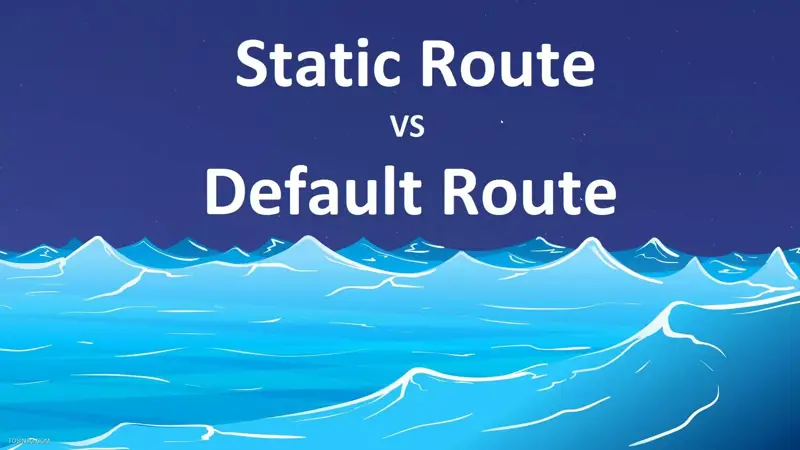 تفاوت Static Route و Default Route در چیست؟ 