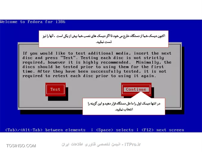 سلام دوستان 
آموزش کامل وجامع نصب لینوکس فدوراروبه صورت تصویری براتون قراردادم امیدوارم مفیدواقع بشه.
||http://tosinso.com/files/get/0ffbd1dc-7d24-47f2-a1f4-207174936370||
||http://tosinso.com/files/get/ecb01128-d174-482c-be72-725ccc2a8e68||
*نکات مهم:*
اگر بر روی کامپیوتر خود سیستم عامل دیگری مانند ویندوز دارید ، باید حدود 10 گیگابایت از هارد خود را برای نصب لینوکس خالی کنید. شما می توانید از نرم افزار هایی مانند Partition Magic استفاده کنید.
اگر بر روی کامپیوتر خود سیستم عامل ویندوز دارید ، بهتر است که از درایو ویندوز ( معمولاً C ) ، یک نسخه ی پشتیبان تهیه نمایید.
اگر ظرفیت ram کامپیوتر شما بیش از 2 گیگابایت است ، باید مقدار بیشتری فضای خالی داشته باشید که در بخش مربوطه توضیح داده خواهد شد.

تنظیمات Boot  کامپیوترخودرا برروی Boot با DVD- Rom  قراردهید و DVD لینوکس رانیزدردستگاه قراردهید.
طبق تصویرگزینه اول Install or Upgrade ..... راانتخاب وکلید Enter رافشاردهید.
||http://tosinso.com/files/get/8ca87533-059f-41e8-bf81-7c2526a1cfcb||
دراین مرحله عملیات بررسی درایوی که لینوکس درآن قرارمی گیرد آنالیزمی شود تادرصورت بررسی درست مراحل نصب ادامه یابد.
||http://tosinso.com/files/get/27c4d384-cd1b-46b0-a3e4-f2d9999de76a||
||http://tosinso.com/files/get/4463741d-040d-4102-bbfd-4d58c622c6bf||
||http://tosinso.com/files/get/674044f4-7fd4-4689-9331-7b53b6786bee||
||http://tosinso.com/files/get/86f597ef-1b81-448f-adb9-5f8bc2927494||
||http://tosinso.com/files/get/5dd51db3-8cac-46b9-af29-dfabb646df36||
||http://tosinso.com/files/get/86ab9e6c-c02b-4c98-85f2-08fa5aacec9f||
||http://tosinso.com/files/get/d60c262b-847e-48a9-872f-5f9606ad0647||
||http://tosinso.com/files/get/6847f151-44f5-4d93-9328-dc650ed60c0a||
||http://tosinso.com/files/get/383aad6a-bb84-47d1-a1d6-b3445bc3b33e||
||http://tosinso.com/files/get/838d1afe-650b-494c-9172-e8a7751a4293||
||http://tosinso.com/files/get/ee237094-0204-4767-8cab-2d13835b6ba7||
||http://tosinso.com/files/get/328b2335-8913-4d16-952f-5164946d97d2||
||http://tosinso.com/files/get/0abc9717-3454-4292-bd77-39eef5b4ef57||
||http://tosinso.com/files/get/0abc9717-3454-4292-bd77-39eef5b4ef57||
||http://tosinso.com/files/get/2ccd8e92-2365-471d-a51f-53af84064151||
||http://tosinso.com/files/get/09542d10-bee3-4f39-a7ca-ff6805670d4f||
||http://tosinso.com/files/get/e015c6ae-a188-4f44-b83a-3f1d4da3cf81||
||http://tosinso.com/files/get/c2c5f7bf-59b0-4385-a40c-287650497697||
||http://tosinso.com/files/get/0d022695-9e91-467f-9061-09aa77c70193||
||http://tosinso.com/files/get/9672acec-4257-4bac-b5a3-98dbf1f32a86||
||http://tosinso.com/files/get/2b906a8a-b6c6-4785-9fa5-e5d78852c0cb||
||http://tosinso.com/files/get/ee7e4cbc-7e54-4ce8-901d-bb4886749c4b||
||http://tosinso.com/files/get/1b5634af-917b-4251-8224-7ae22c21e57d||
||http://tosinso.com/files/get/7fa7c280-bb0f-4942-a112-54373a15f6b9||
||http://tosinso.com/files/get/a7a9cc53-99f4-47d2-92a7-2b6e7dac7629||
||http://tosinso.com/files/get/7653fb94-4239-41ef-9930-7007a2adfe45||
||http://tosinso.com/files/get/7e023a18-6291-4150-83d6-7b0211e301c5||
||http://tosinso.com/files/get/9da2111d-0342-4b2e-a471-53b59fad86ad||

نویسنده : لقمان احمدی
منبع : انجمن تخصصی فناوری اطلاعات ایران
هرگونه نشر و کپی برداری بدون ذکر منبع و نام نویسنده دارای اشکال اخلاقی می باشد.