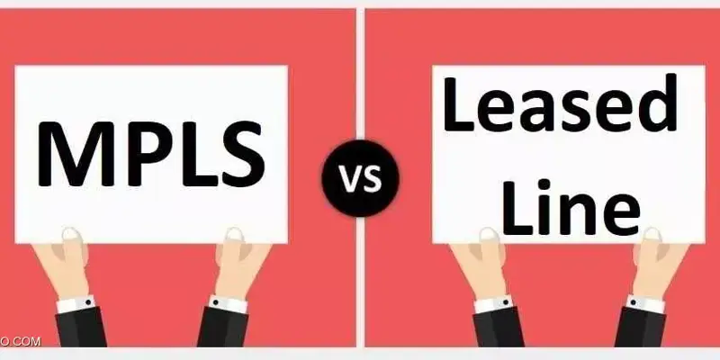 تفاوت MPLS و Leased Line در چیست؟ به زبان خیلی ساده