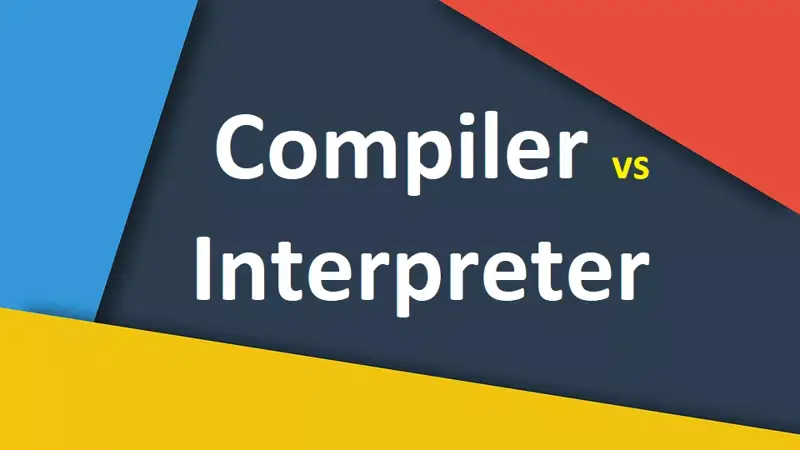 تفاوت کامپایلر | Compiler و مفسر | Interpreter در چیست؟