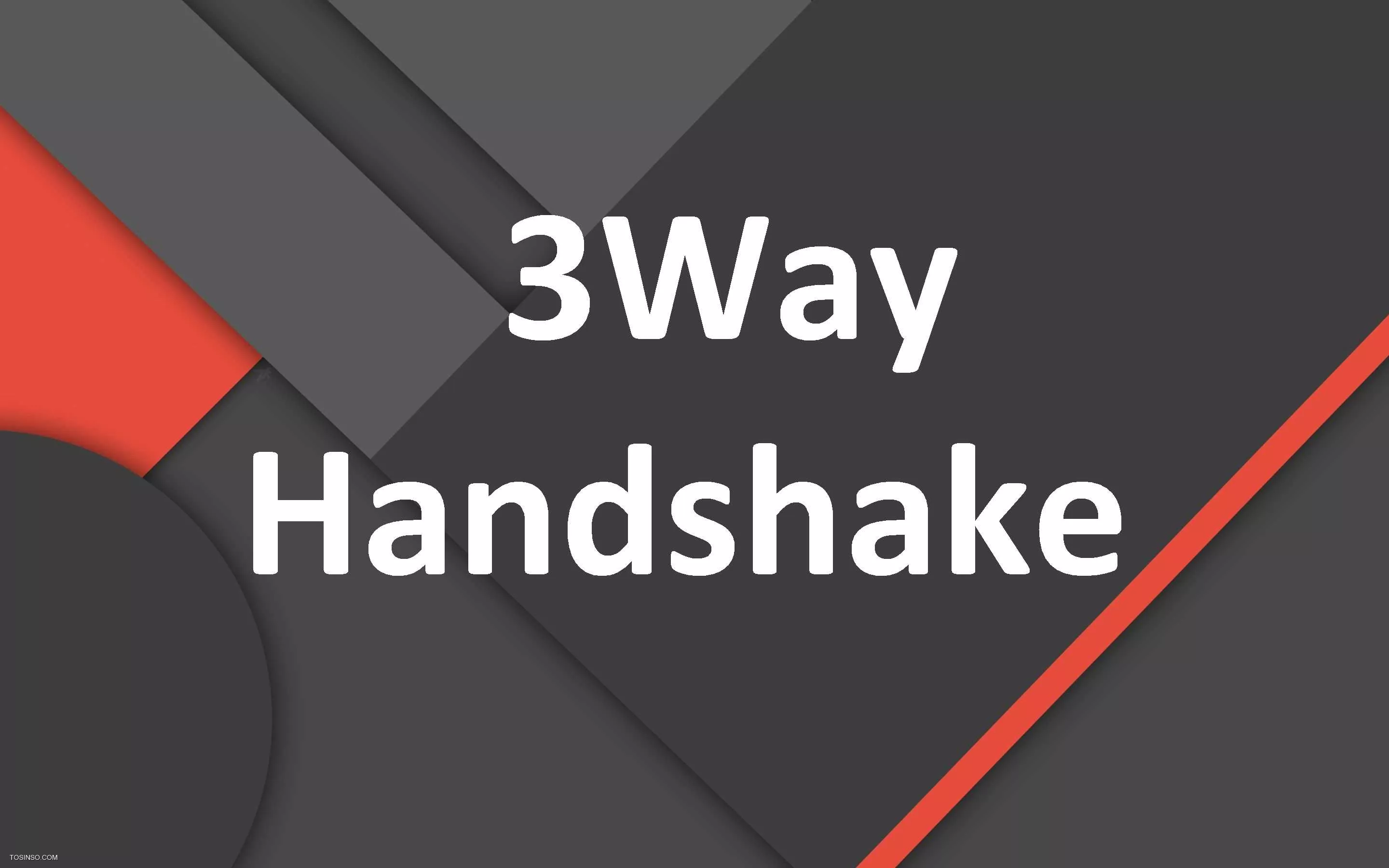 3Way Handshake چیست؟ معرفی 3 مرحله کاری پروتکل TCP