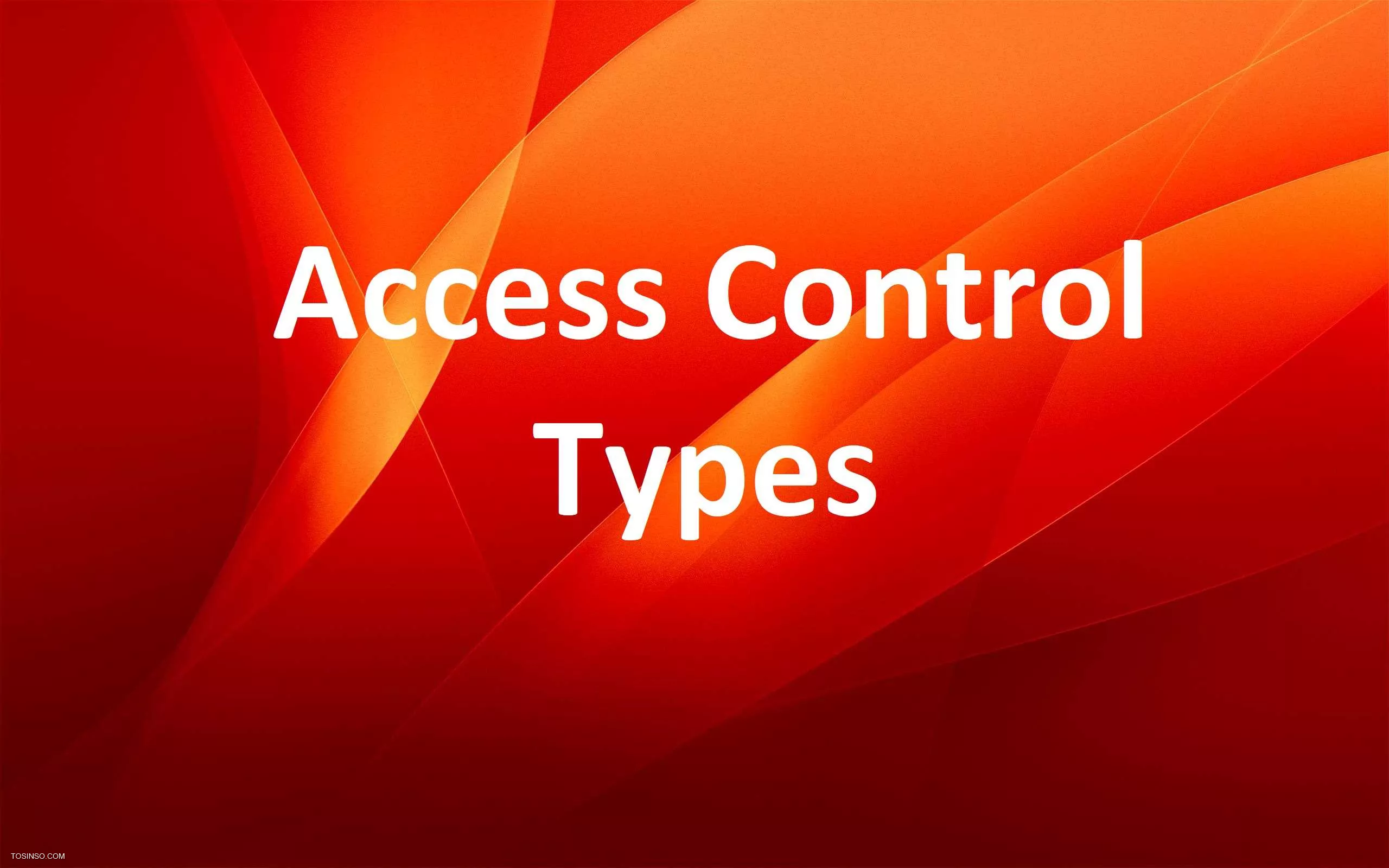 معرفی 10 نوع کنترل دسترسی (Access Control) مهم در امنیت اطلاعات