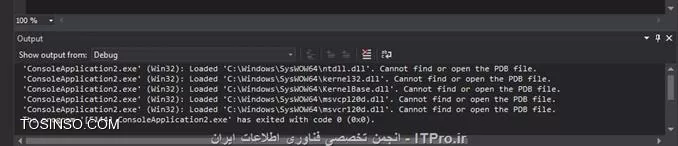 بعد از اینکه صفحه سیاه نمایان می شه در قسمت output این ها نوشته می شه :

'ConsoleApplication2.exe' (Win32): Loaded 'C:\Users\Omid\Documents\Visual Studio 2013\Projects\ConsoleApplication2\Debug\ConsoleApplication2.exe'. Symbols loaded.
'ConsoleApplication2.exe' (Win32): Loaded 'C:\Windows\SysWOW64\ntdll.dll'. Cannot find or open the PDB file.
'ConsoleApplication2.exe' (Win32): Loaded 'C:\Windows\SysWOW64\kernel32.dll'. Cannot find or open the PDB file.
'ConsoleApplication2.exe' (Win32): Loaded 'C:\Windows\SysWOW64\KernelBase.dll'. Cannot find or open the PDB file.
'ConsoleApplication2.exe' (Win32): Loaded 'C:\Windows\SysWOW64\msvcp120d.dll'. Cannot find or open the PDB file.
'ConsoleApplication2.exe' (Win32): Loaded 'C:\Windows\SysWOW64\msvcr120d.dll'. Cannot find or open the PDB file.
The program '[5144] ConsoleApplication2.exe' has exited with code 0 (0x0).

||http://programming.tosinso.com/files/get/8bfcfe16-fcb6-44c5-b8e9-3926ebdc7307||