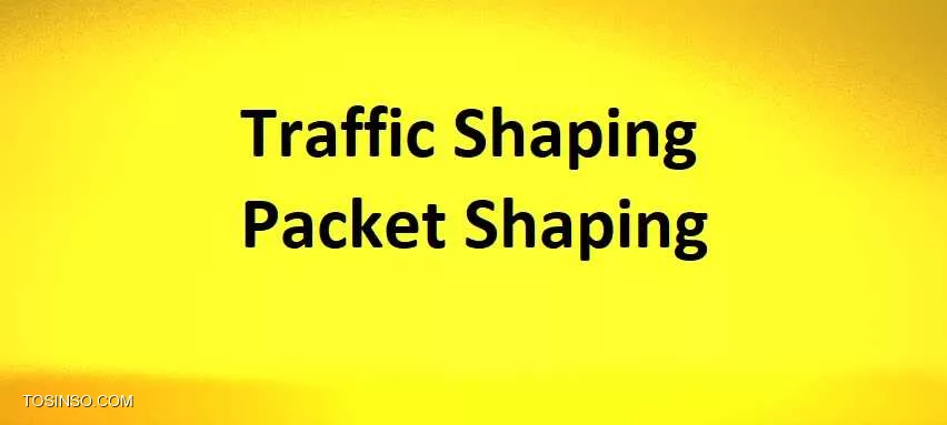 Traffic Shaping چیست؟ بررسی مفهوم Packet Shaping به زبان ساده