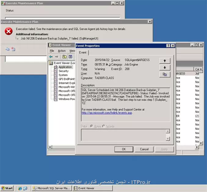 دوستان درود، ما وقتی از بانک اطلاعاتی خودمون که sql server 2005 هستش میخوان پشتیبان گیری به صورت اتوماتیک داشته باشیم خطای زیر را دریافت می کنیم. لطفا راهنمایی فرمایید. ممنون

<c#>
The job failed. The job was invoked by user<user>. The last step to run was step1
<c#>

||http://tosinso.com/files/get/97fc2d0e-5d1b-4b83-83bd-aa2bf63ad3c3||