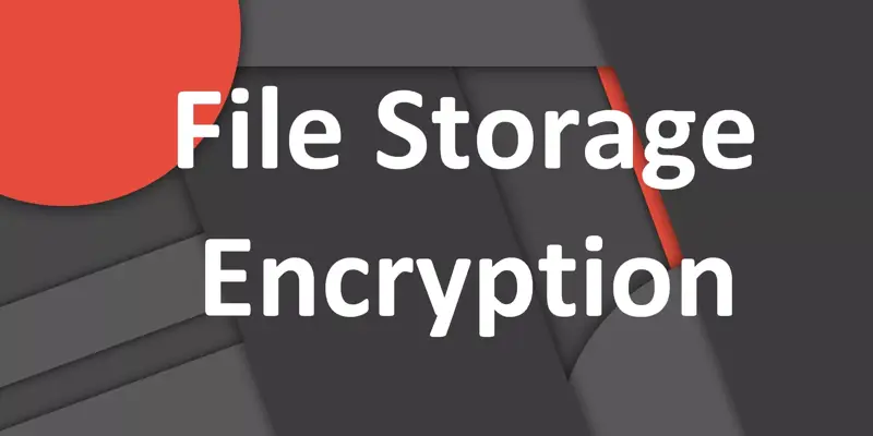 File Storage Encryption چیست؟ آشنایی با رمزنگاری ذخیره سازی فایل