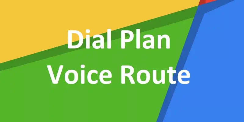 تفاوت Dial Plan و Voice Route در چیست؟