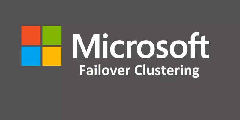 Failover Clustering چیست؟ معرفی سرویس کلاسترینگ مایکروسافت