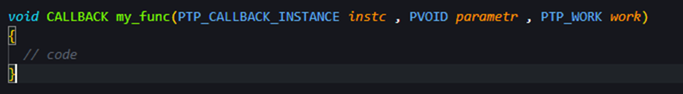 void CALLBACK My_func(PTP_CALLBACK_INSTANCE instnc , PVOID parametr , PTP_WORK)