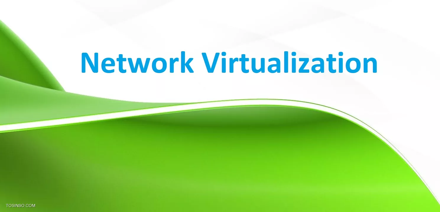 Network Virtualization چیست؟ معرفی مجازی سازی شبکه