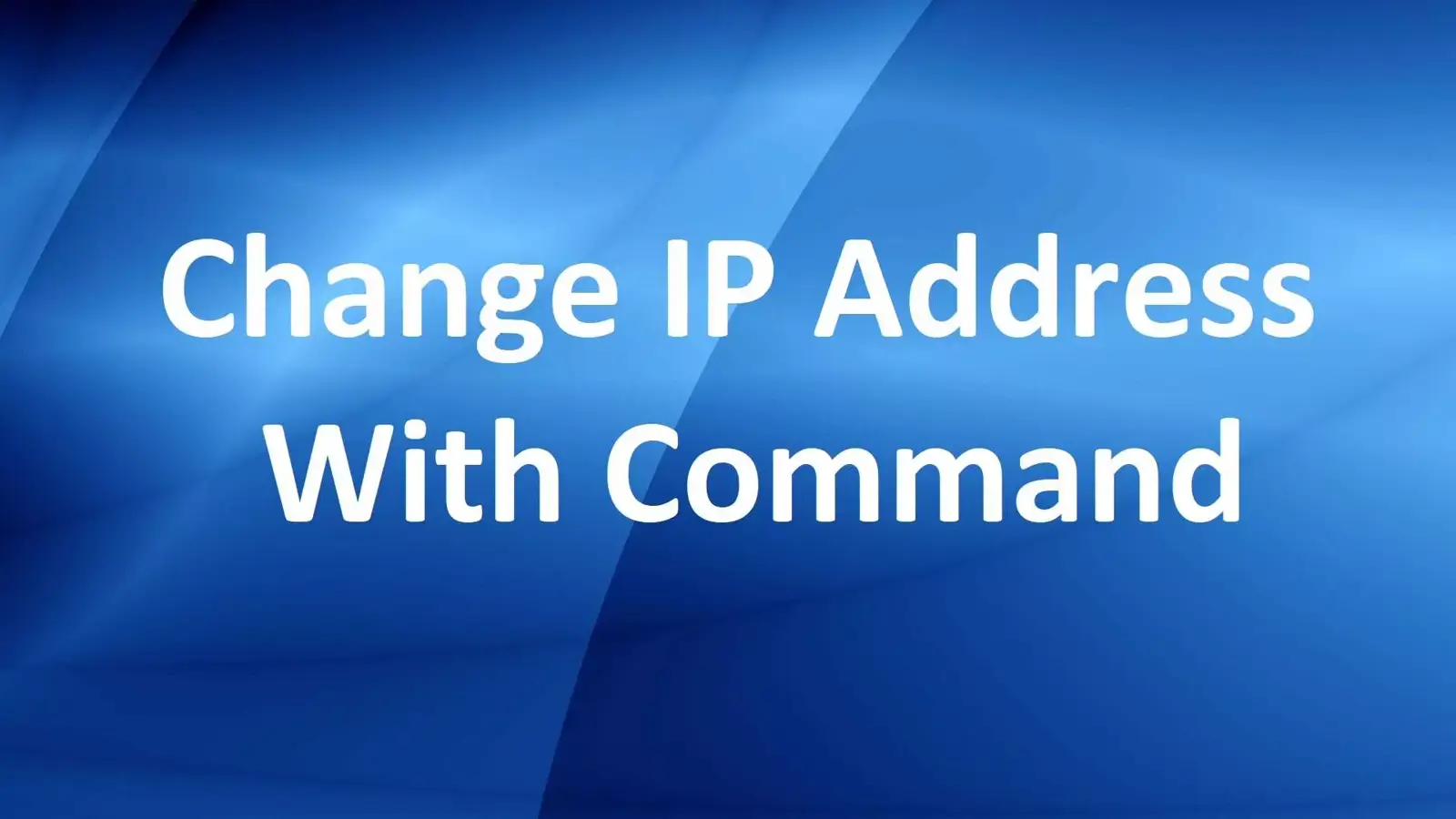 آموزش تغییر آدرس IP با دستور : عوض کردن IP Address با دستور Netsh