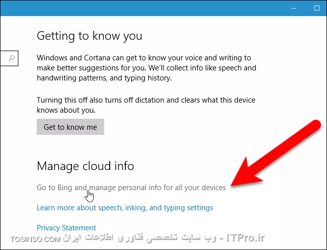 ||http://tosinso.com/files/get/b253bf8b-7246-40dc-b3e3-7b813b2edca0||

Cortana در ویندوز 10 یک سر و گردن بالاتر از سرچ های معمولی در ویندوز های اخیر است. Cortana همچنین یک دستیار مخصوص شبیه به Siri در iOS و یا OK Google در پلتفرم اندروید میباشد. اطلاعات وارد شده در Cortana در کامپیوتر و اکانت bing شما ذخیره میشود که نتایج را برایتان سفارشی سازی کند. Cortana میتواند مفید باشد هنگامی که شما نخواهید اطلاعات وارد شده در آن را برایتان ذخیره کند.شما میتوانید اطلاعاتی که Cortana برایتان ذخیره کرده را پاک کنید.در ادامه به شما اموزش میدهیم که چگونه اطلاعات ذخیره شده در حافظه Cortana را پاک نمایید...

--
*پاک کردن تاریخچه جستجو Cortana در کامپیوتر*:
برای پاک کردن تاریخچه جستجو در Cortana مانند شکل های زیر عمل کنید:

||http://tosinso.com/files/get/b269dd53-8126-4925-9d31-402630260afb||

||http://tosinso.com/files/get/547bdb7e-95bd-4b6b-88d2-72844eb51ce0||

 ||http://tosinso.com/files/get/6726ce57-a881-44e0-9b1a-963b02ef5c1c||

||http://tosinso.com/files/get/1a35e2b4-6915-4e52-8ae5-1b565bcb5a1f||

||http://tosinso.com/files/get/33ab102d-8816-465e-a438-19b32ca2ccee||

این روش نه تنها تاریخچه مربوط به اطلاعات ذخیره در Cortana را حذف میکند بلکه اطلاعات اضافی را که Cortana برای شما ذخیره کرده است را نیز حذف میکند.تنظیمات دیگری برای حذف تاریخچه Cortana وجود ندارد.بنابراین اگر شما فقط خواستید تاریخچه جستجو Cortana را پاک کنید ولی همچنین میخوهید تا Cortana چیز های بیشتری از شما بداند میتوانید مانند عکس زیر بر روی دکمه  “Get to know me” کلیک کنید تا قابلیت جستجوی Cortana دوباره فعال شود.

||http://tosinso.com/files/get/5e79da8f-e8ed-4580-977a-70ba5657f9fe||

*پاک کردن اطلاعات جمع آوری شده توسط Cortana در حساب کاربریBing تان* :
 برای پاک کردن اطلاعات ذخیره شده در حساب کاربری Bing خود مانند عکس زیر عمل کنید.

||http://tosinso.com/files/get/ac2ad8c5-a701-45bc-9f27-93b556f75537||

برای این کار ابتدا شما باید به حساب کاربری مایکروسافت خود لاگین کنید تا صفحه شخصی حساب کاربری بینگ تان بطور اتوماتیک باز شود.بعد اسکرول کنید و مانند شکل زیر روی Clear کلیک کنید.بعد از این کار برای اطمینان دوباره سوال میشود که مطمئنید میخواهید Clear کنید شما هم بر روی Clear کلیک میکنید.

||http://tosinso.com/files/get/68e574b9-c69e-4d07-94f1-501e82005290||

در ادامه صفحه ای مربوط به Recommand هایی برای اطلاعاتی که Clear شده اند را میتوان با کلیک کردن روی نوشته ای که در عکس زیر مشاهده میکنید مشاهده نمود.

||http://tosinso.com/files/get/ae766c3c-1995-4f48-b837-791ebbee4bfc||
امیدوارم مورد توجه شما قرار گرفته باشد.*ITPRO *باشید


نویسنده : امیرحسین کریم پور
منبع : انجمن تخصصی فناوری اطلاعات ایران(ITPro.ir)
منبع اصلی : |www.howtogeek.com::http://www.howtogeek.com/282512/how-to-clear-cortanas-search-history-in-windows-10/|
هرگونه نشر و کپی برداری بدون ذکر منبع و نام نویسنده دارای اشکال اخلاقی می باشد