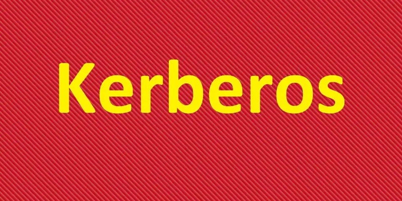 کربروس چیست و چگونه کار می کند؟ معرفی روش کار Kerberos