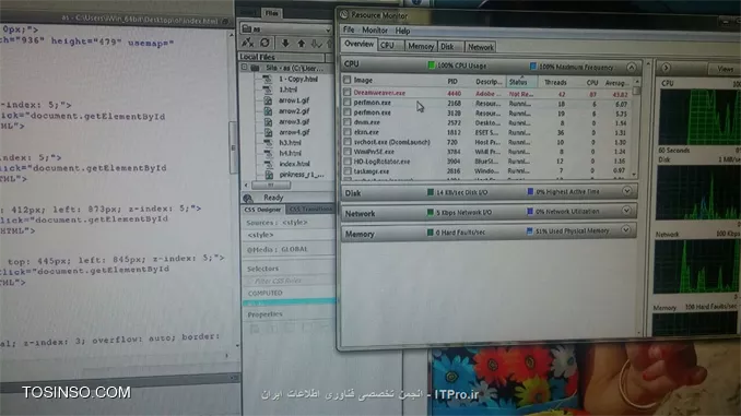 با سلام و خسته نباشید ، دوستان یه مشکلی هست کلافم کرده ، وقتی نرم افزار dreamweaver رو اجرا میکنم استفاده از cpu حدودا میشه 30 درصد ولی وقتی یه پروژه رو باز میکنم و یه کدی رو مینویسم ، مقدار استفده میشه 100 درصد و سیستم هنگ میکنه ، به نظر شما مشکل از چیه؟ راهکار چیه؟
||http://tosinso.com/files/get/b4b3f9be-a4b7-4b69-8875-13b39ec17f78||||http://tosinso.com/files/get/c11645c9-5ab7-4084-bae6-484c6e6ef4cc||