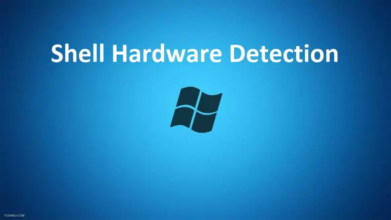 کاربرد Shell Hardware Detection یا ShellHWDetection چیست؟