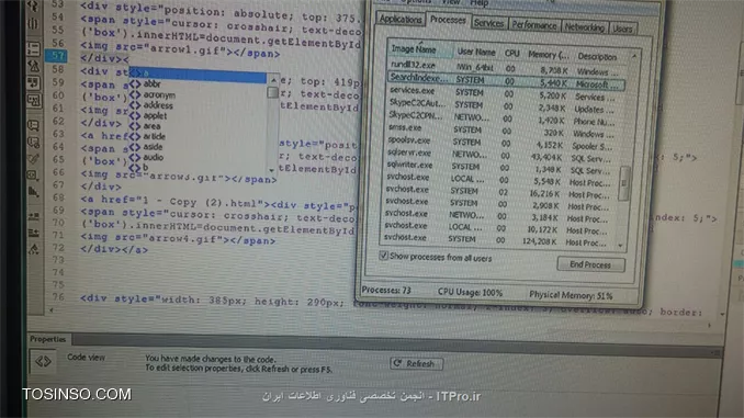 با سلام و خسته نباشید ، دوستان یه مشکلی هست کلافم کرده ، وقتی نرم افزار dreamweaver رو اجرا میکنم استفاده از cpu حدودا میشه 30 درصد ولی وقتی یه پروژه رو باز میکنم و یه کدی رو مینویسم ، مقدار استفده میشه 100 درصد و سیستم هنگ میکنه ، به نظر شما مشکل از چیه؟ راهکار چیه؟
||http://tosinso.com/files/get/b4b3f9be-a4b7-4b69-8875-13b39ec17f78||||http://tosinso.com/files/get/c11645c9-5ab7-4084-bae6-484c6e6ef4cc||