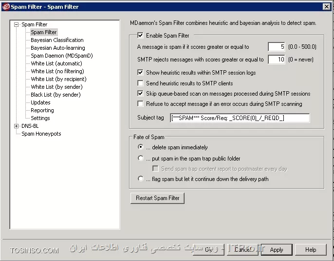با سلام و خسته نباشید
لطفاً، در مورد اون دو عدد پارامتر Score در بخش Spam Filter راهنمائی بفرمائید.
هر عددی رو انتخاب می کنم بازم خیلی از ایمیل های ارسال شده از خارج سازمان دریافت نمی شوند. Spam Filter رو که غیر فعال می کنم درست می شه ولی کلی اسپم میاد.||https://tosinso.com/files/get/c369f888-f2bf-4366-8548-87a4abf5ed4d||